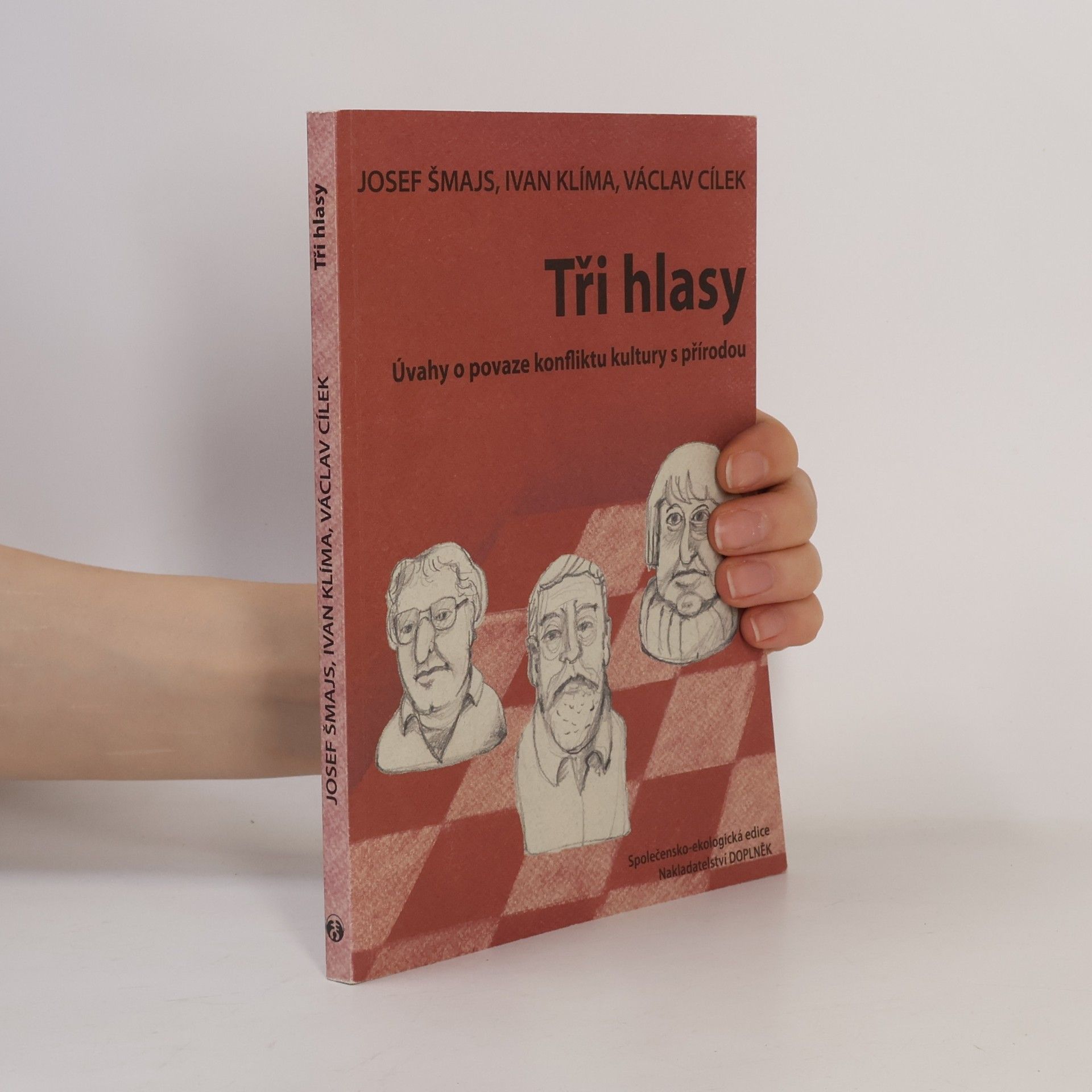 Josef Šmajs Tři hlasy : úvahy o povaze konfliktu kultury s přírodou