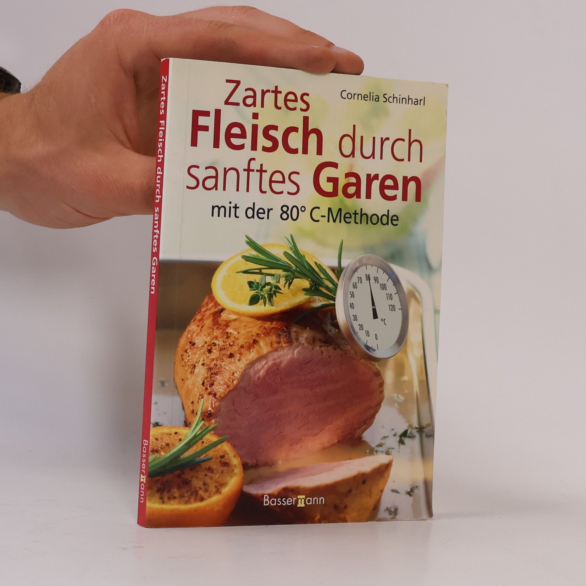 Cornelia Schinharl Zartes Fleisch durch sanftes Garen mit der 80°C-Methode