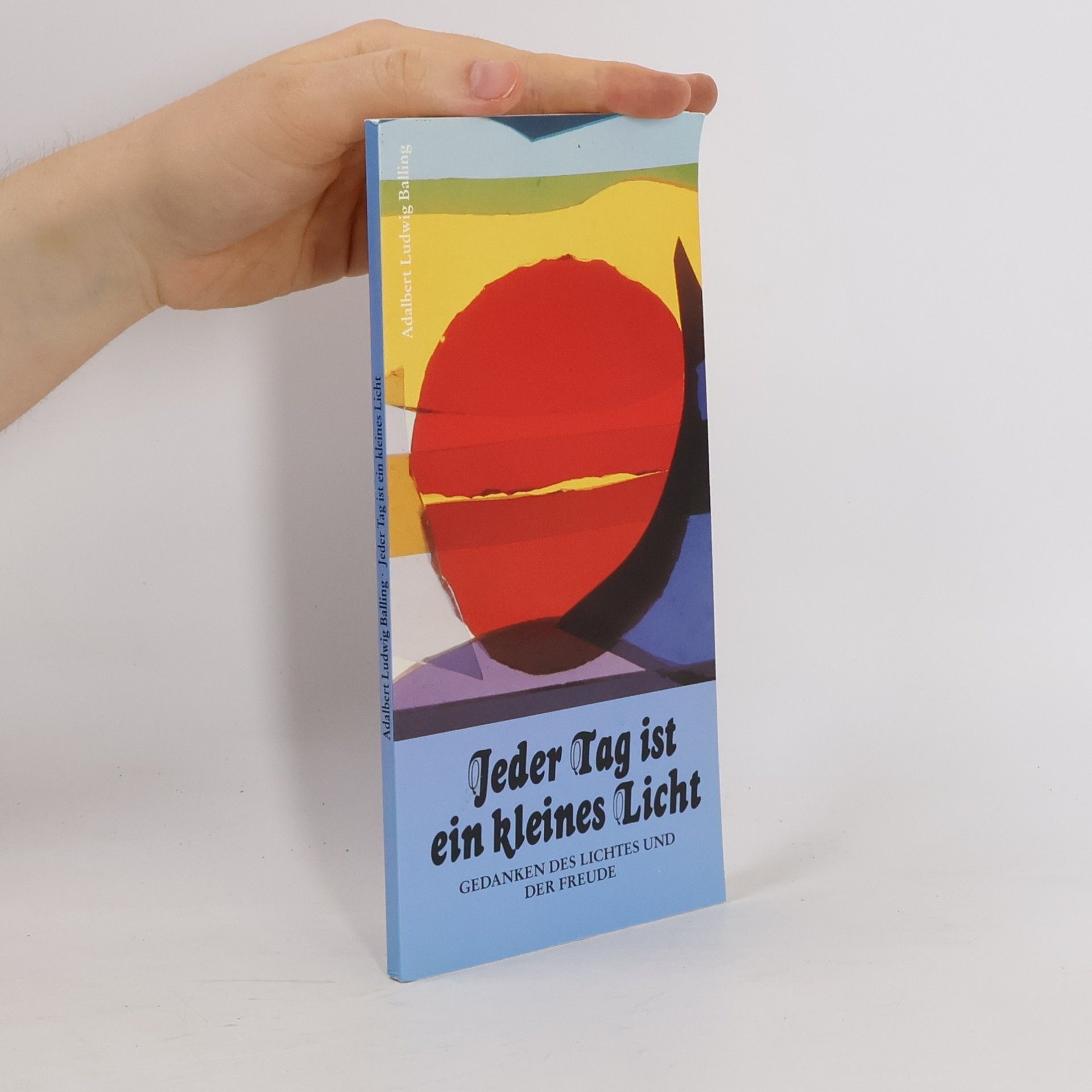 Adalbert Ludwig Balling Jeder Tag ist ein kleines Licht