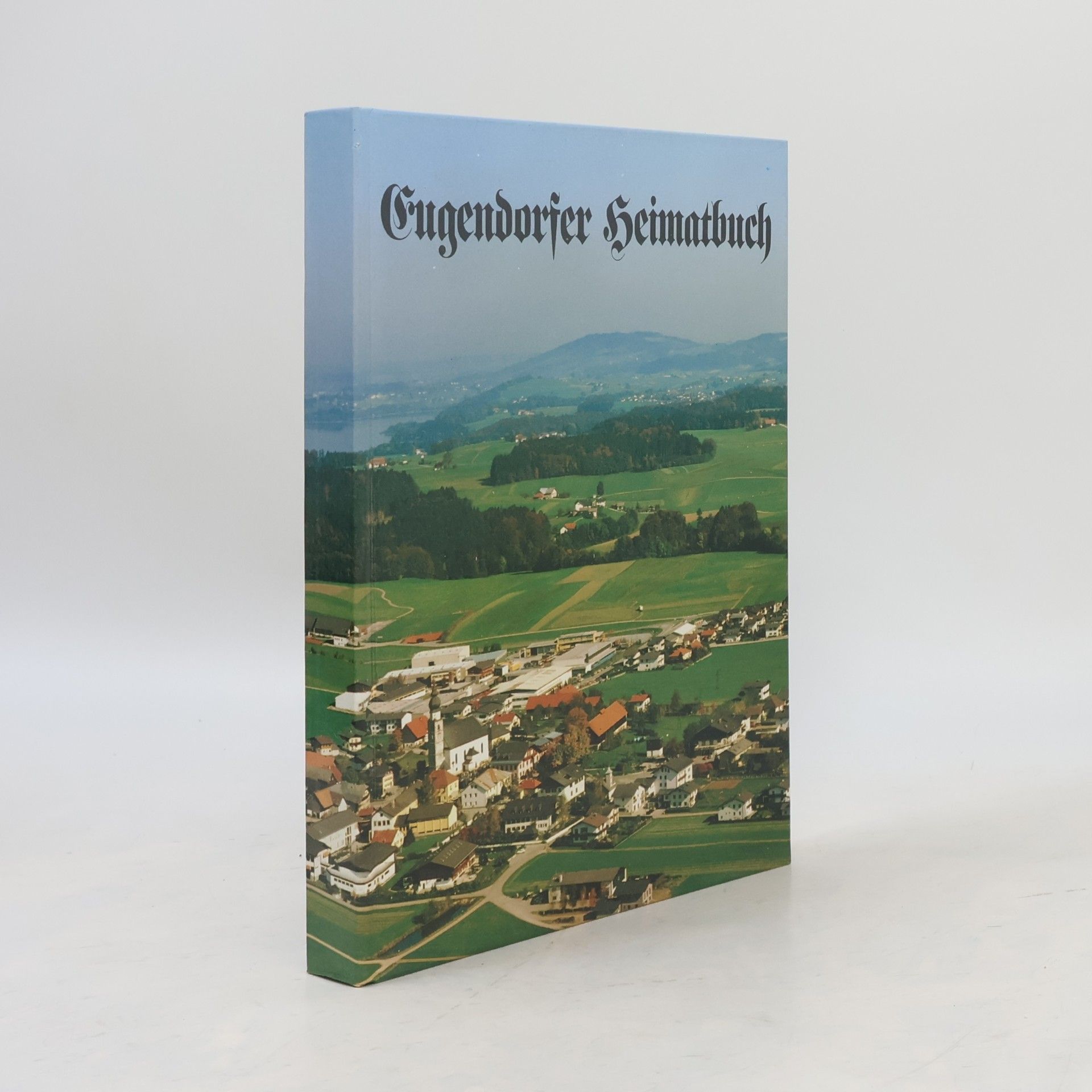 Collectif d'auteurs Eugendorfer Heimatbuch