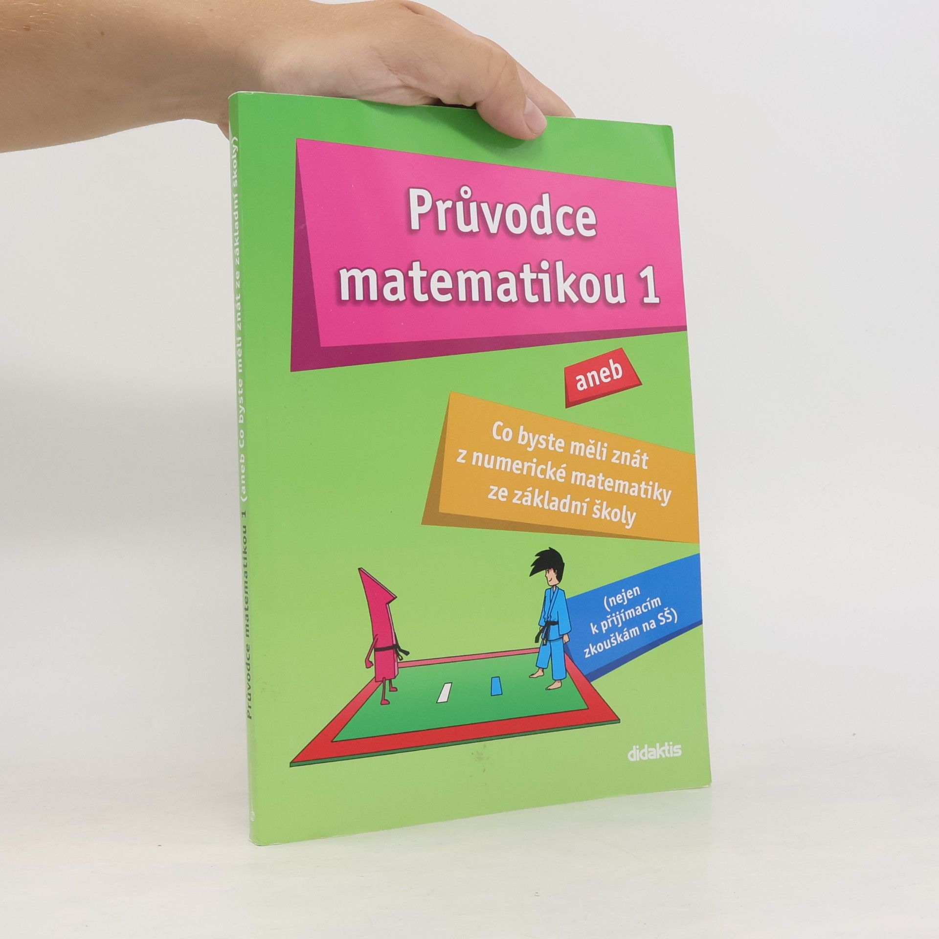 Martina Palková Průvodce matematikou 1, aneb, Co byste měli znát z numerické matematiky ze základní školy