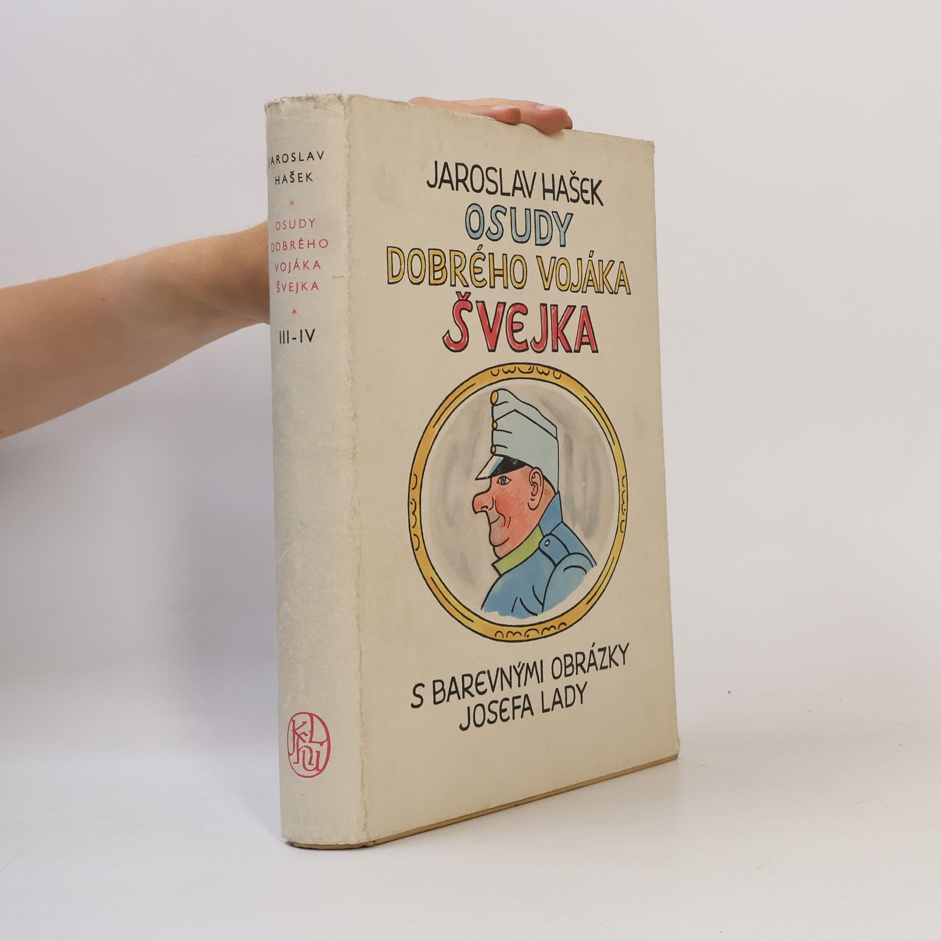 Jaroslav Hašek Osudy dobrého vojáka Švejka za světové války III.- IV.
