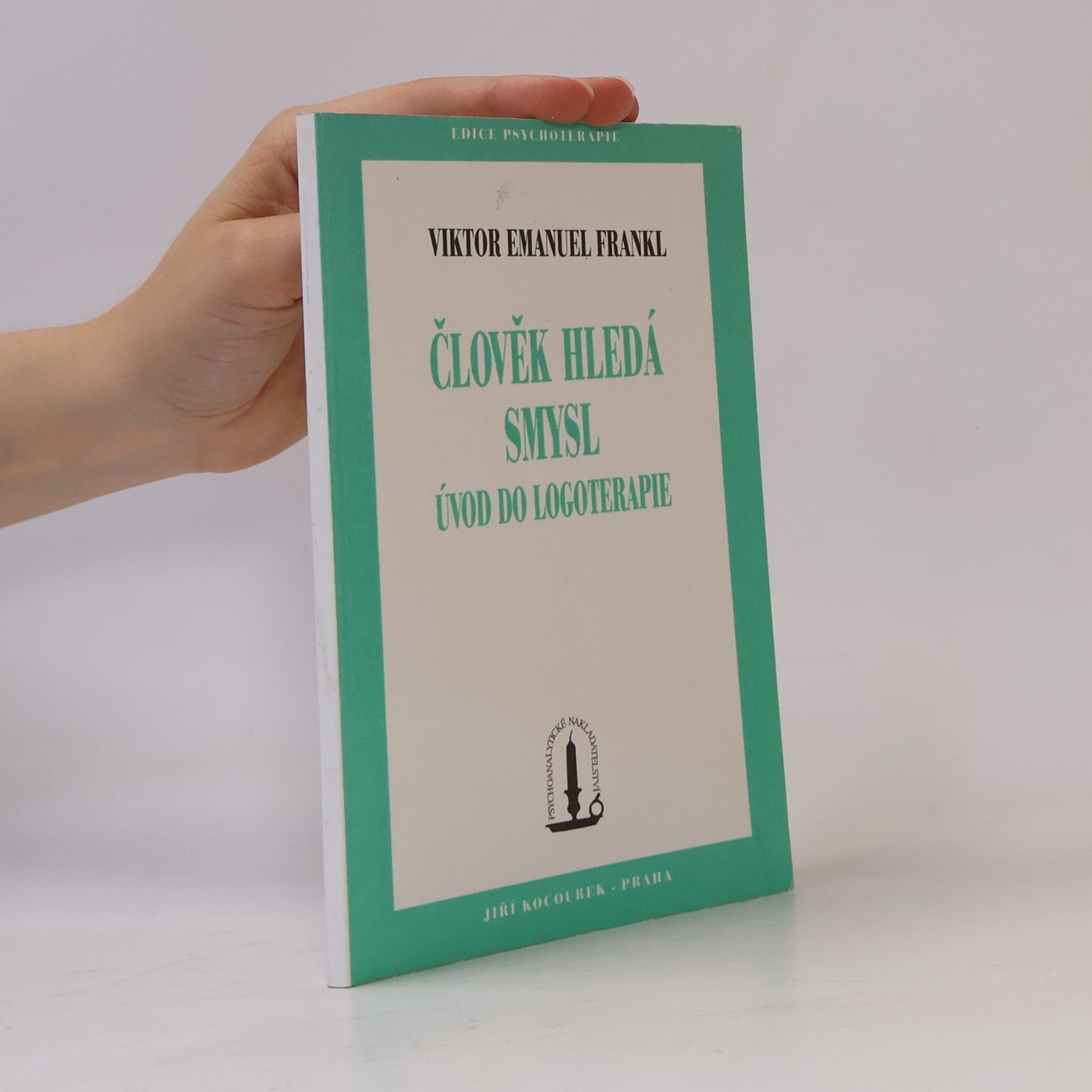 Viktor Frankl Člověk hledá smysl. Úvod do logoterapie
