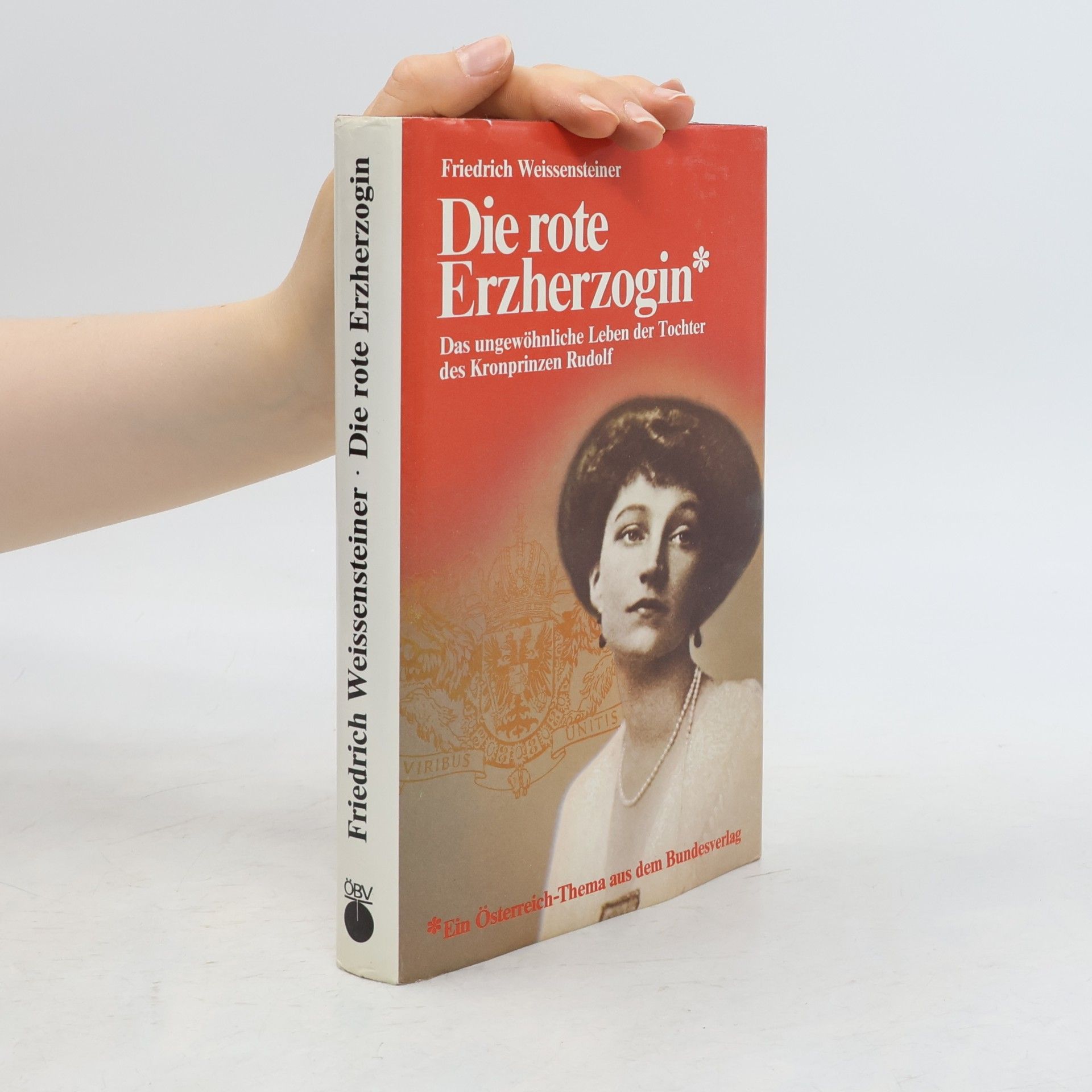Friedrich Weissensteiner Die rote Erzherzogin