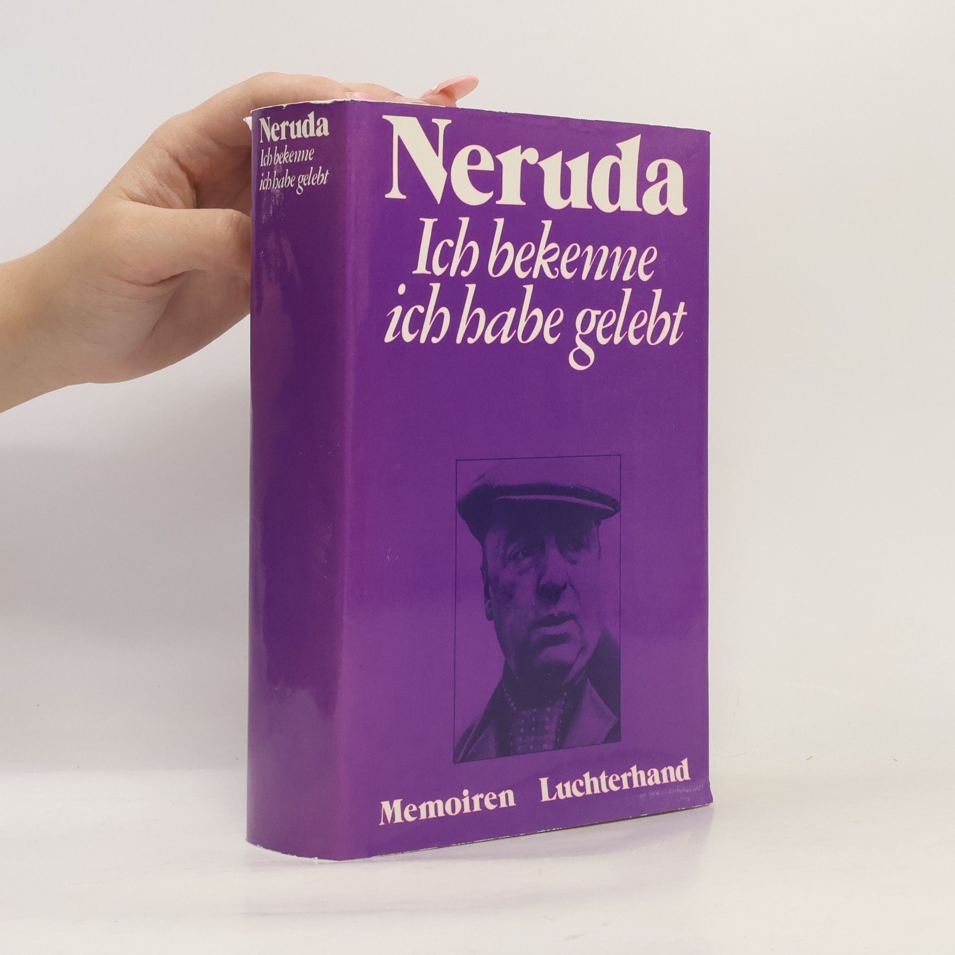 Pablo Neruda Ich bekenne, ich habe gelebt
