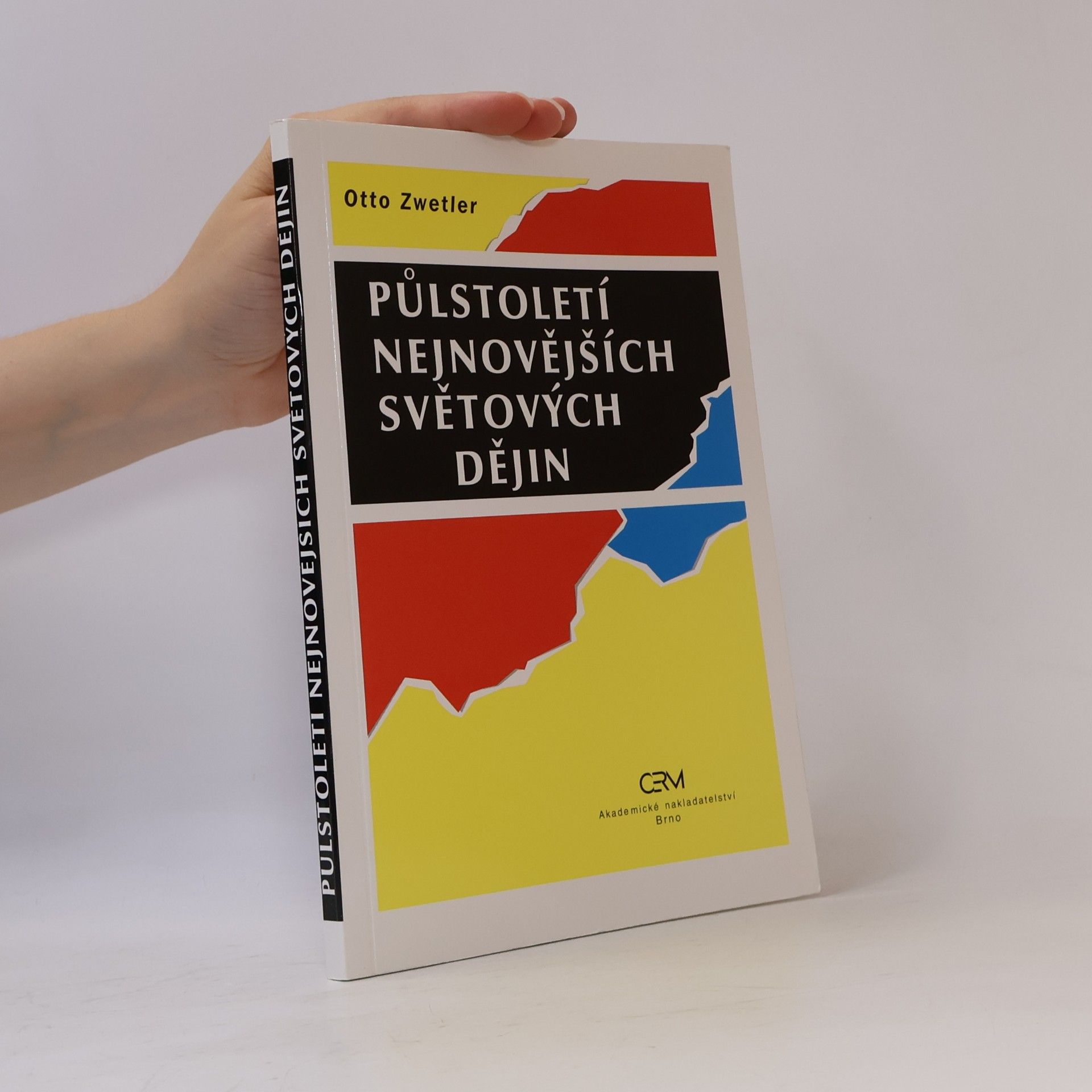 Otto Zwettler Půlstoletí nejnovějších světových dějin