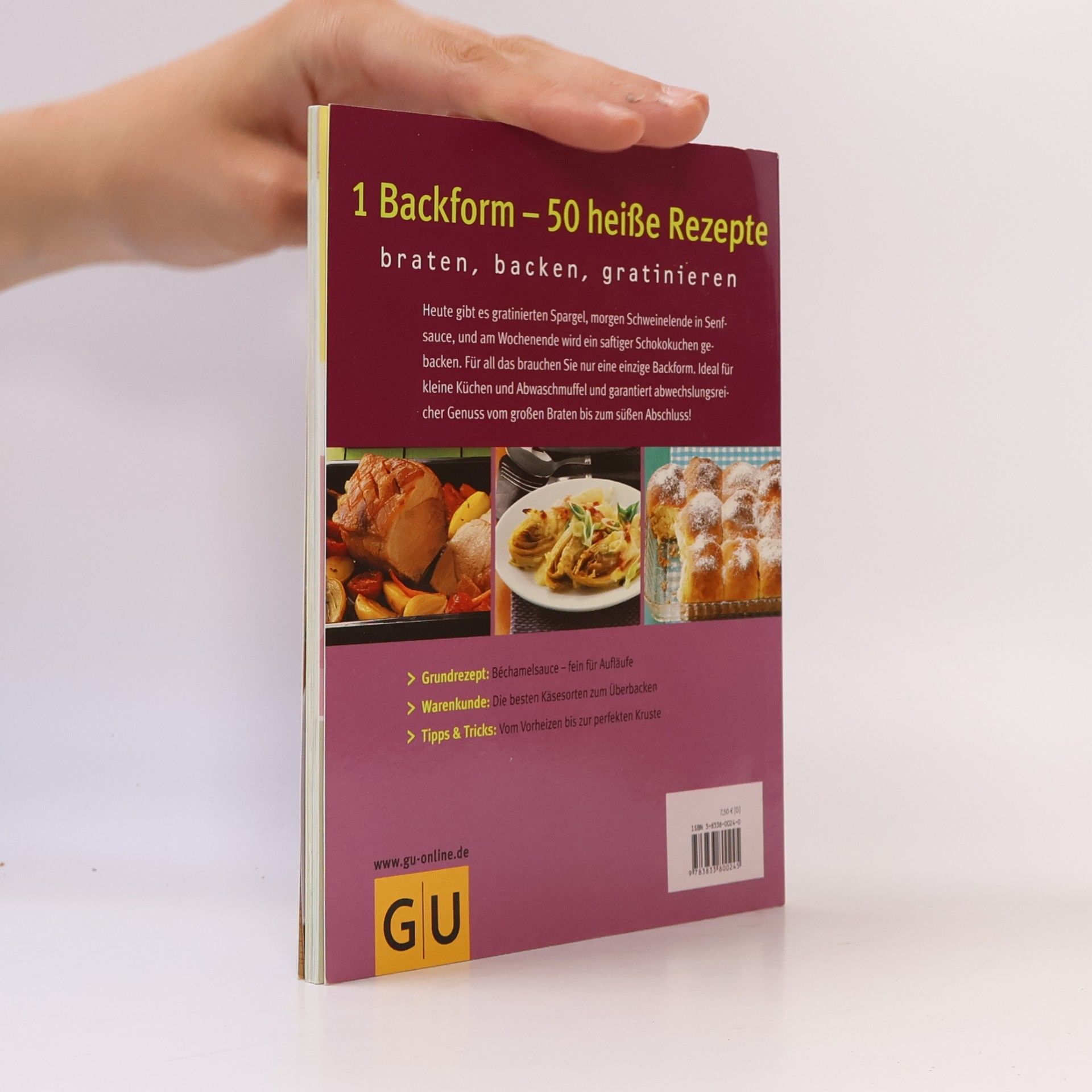 Cornelia Schinharl 1 Backform - 50 heiße Rezepte. Braten, backen, gratinieren. Ob große Braten, feiner Kuchen oder knuspriger Gratin - für diese Vielfalt brauchen Sie nur eine Form. Mit den 10 GU - Erfolgstipps