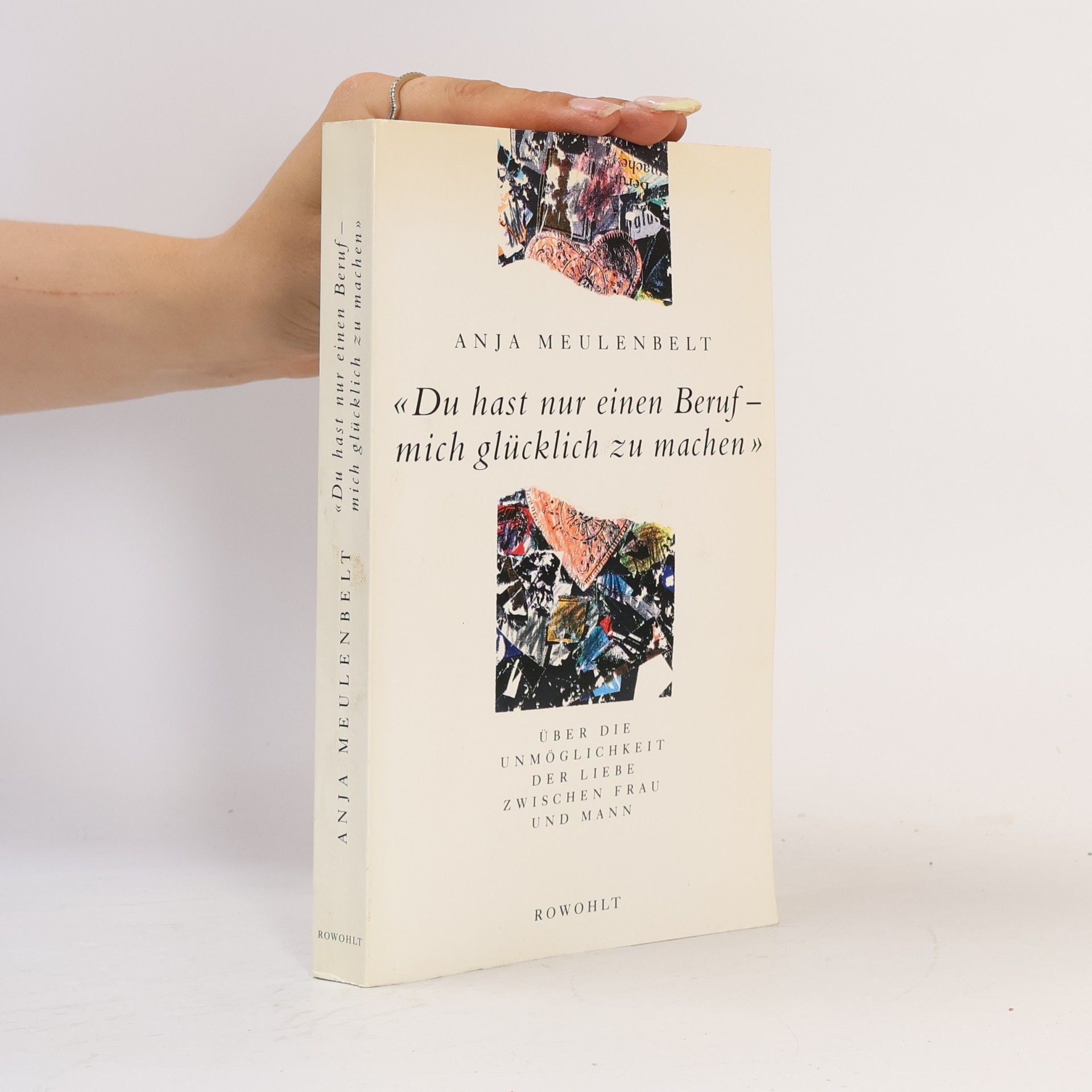 Anja Meulenbelt "Du hast nur einen Beruf - mich glücklich zu machen"