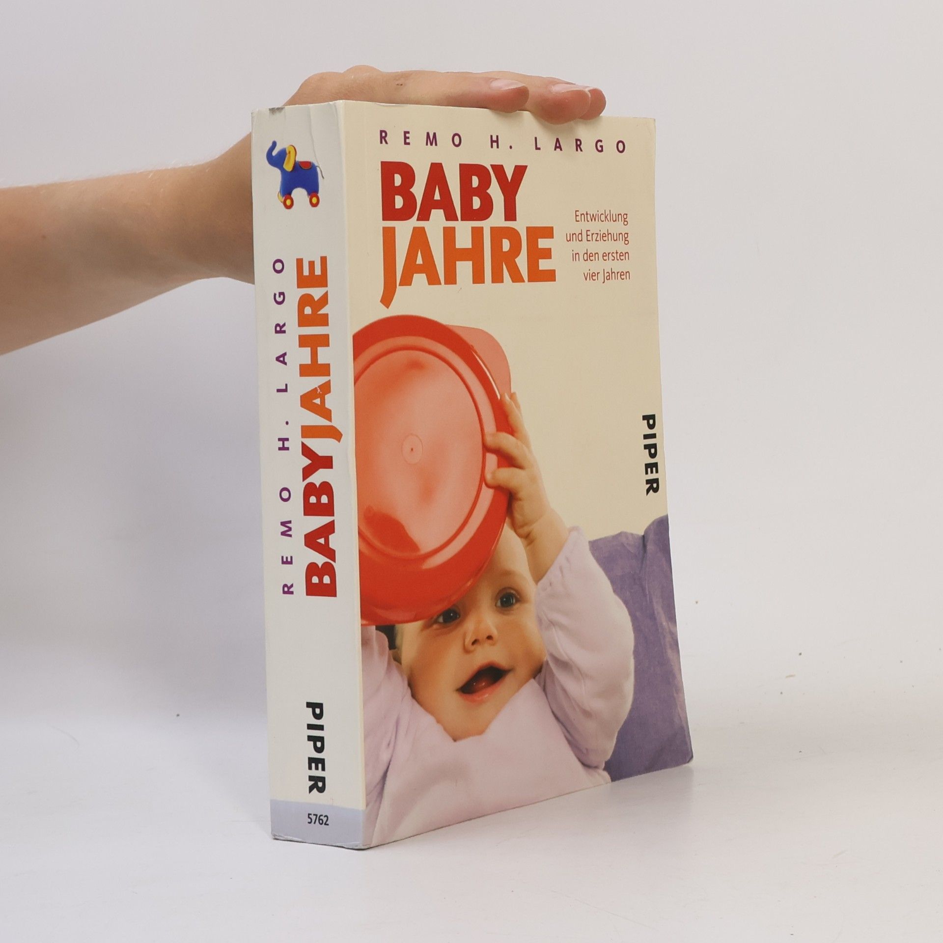 Remo H. Largo Baby Jahre. Entwicklung und Erziehung in den ersten vier Jahren