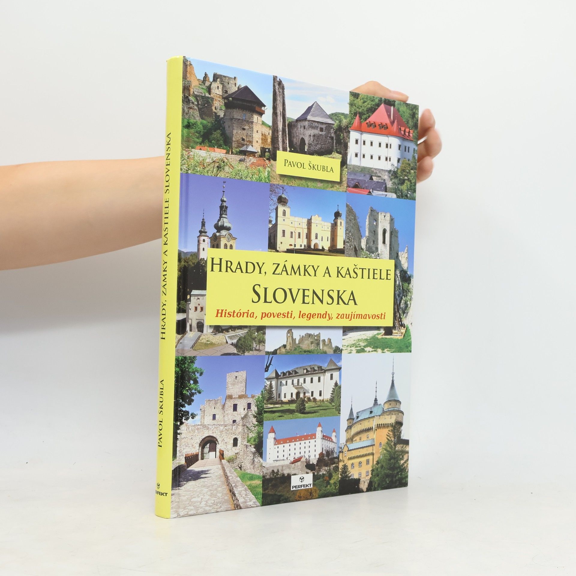 Pavol Škubla Hrady, zámky a kaštiele Slovenska: História, povesti, legendy, zaujímavosti