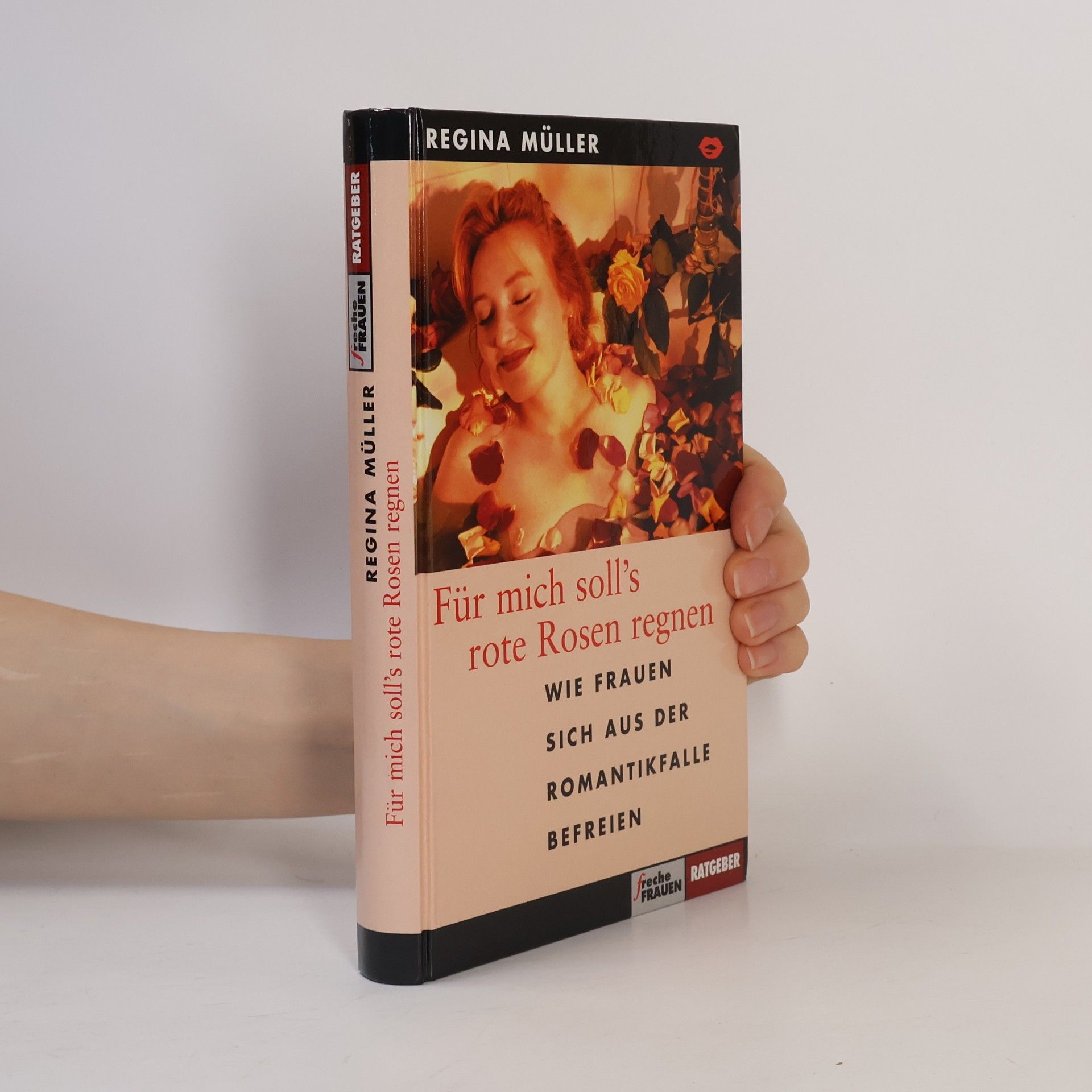 Regina Müller Für mich soll's rote Rosen regnen. Wie Frauen aus der Romantikfalle befreien.