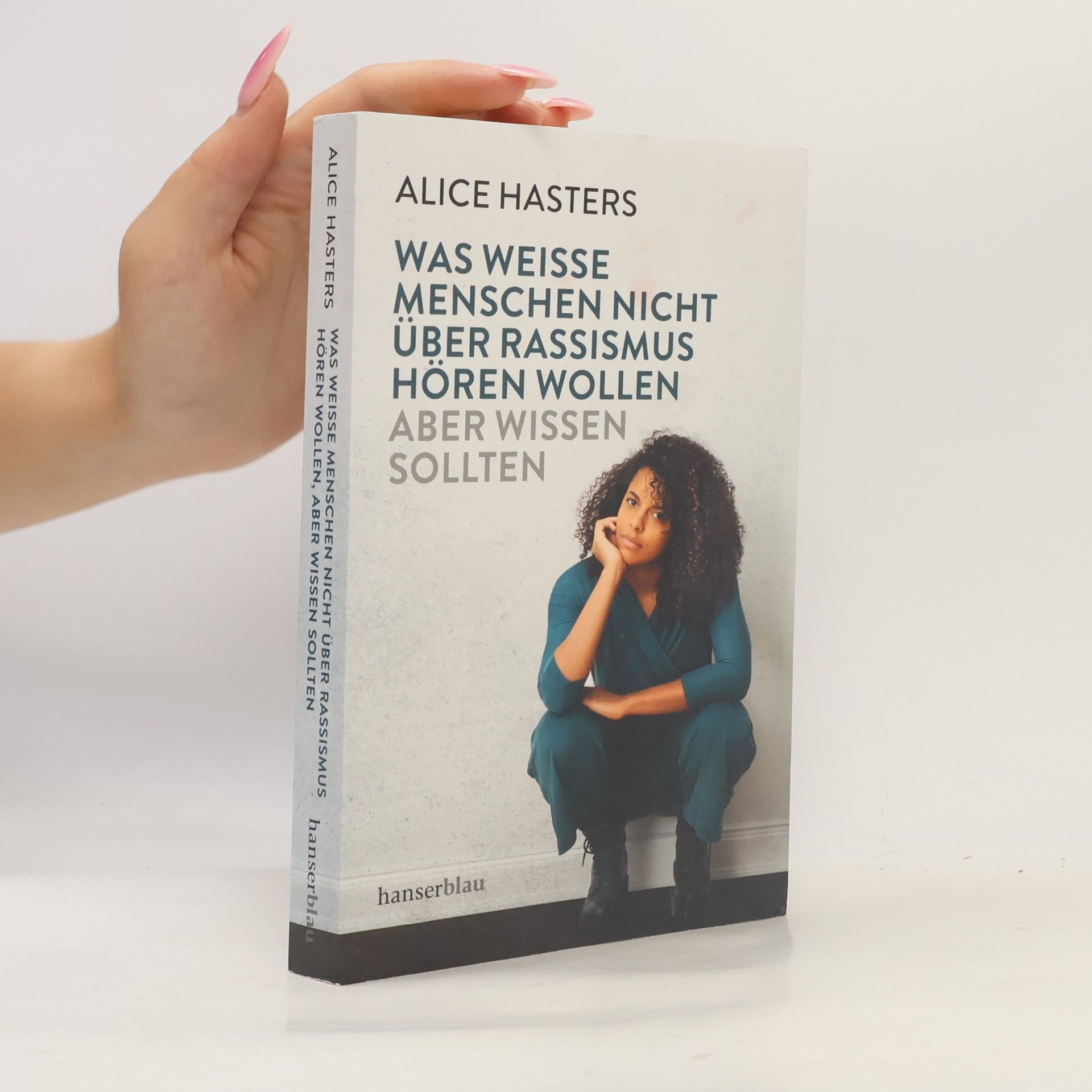 Alice Hasters Was weiße Menschen nicht über Rassismus hören wollen, aber wissen sollten