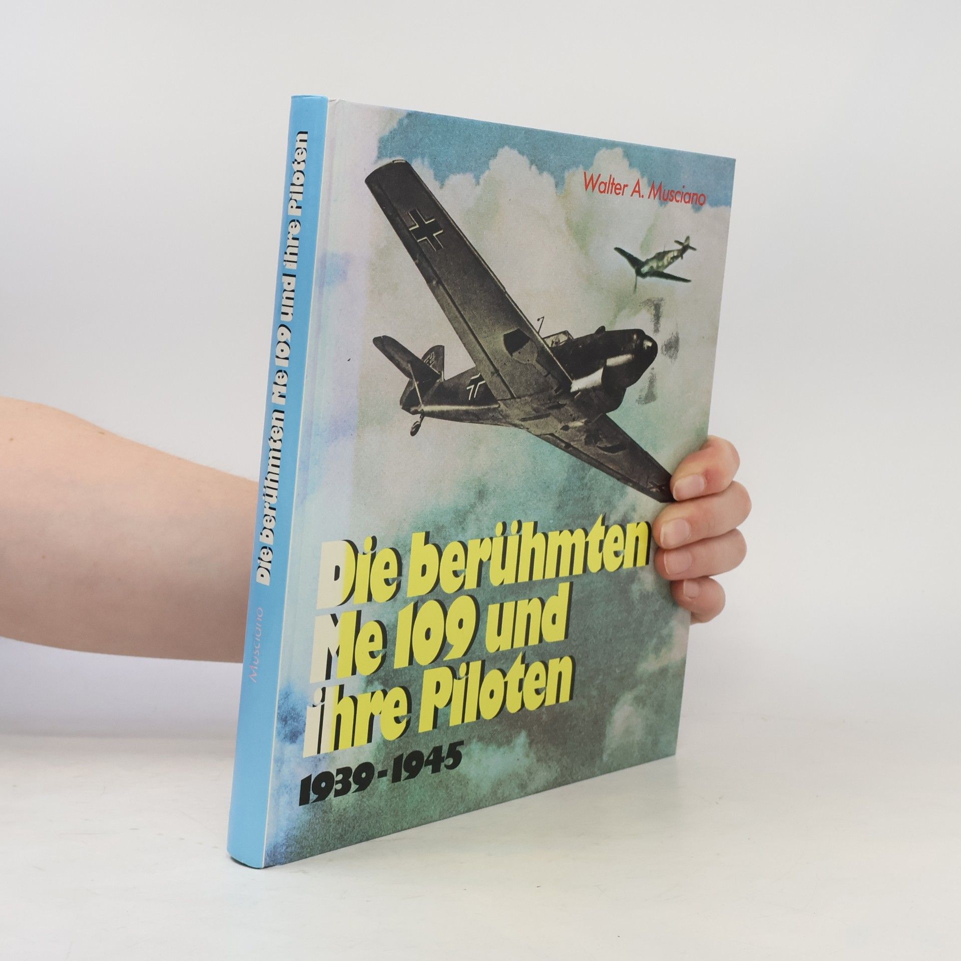 Walter A. Musciano Die berühmten Me 109 und ihre Piloten