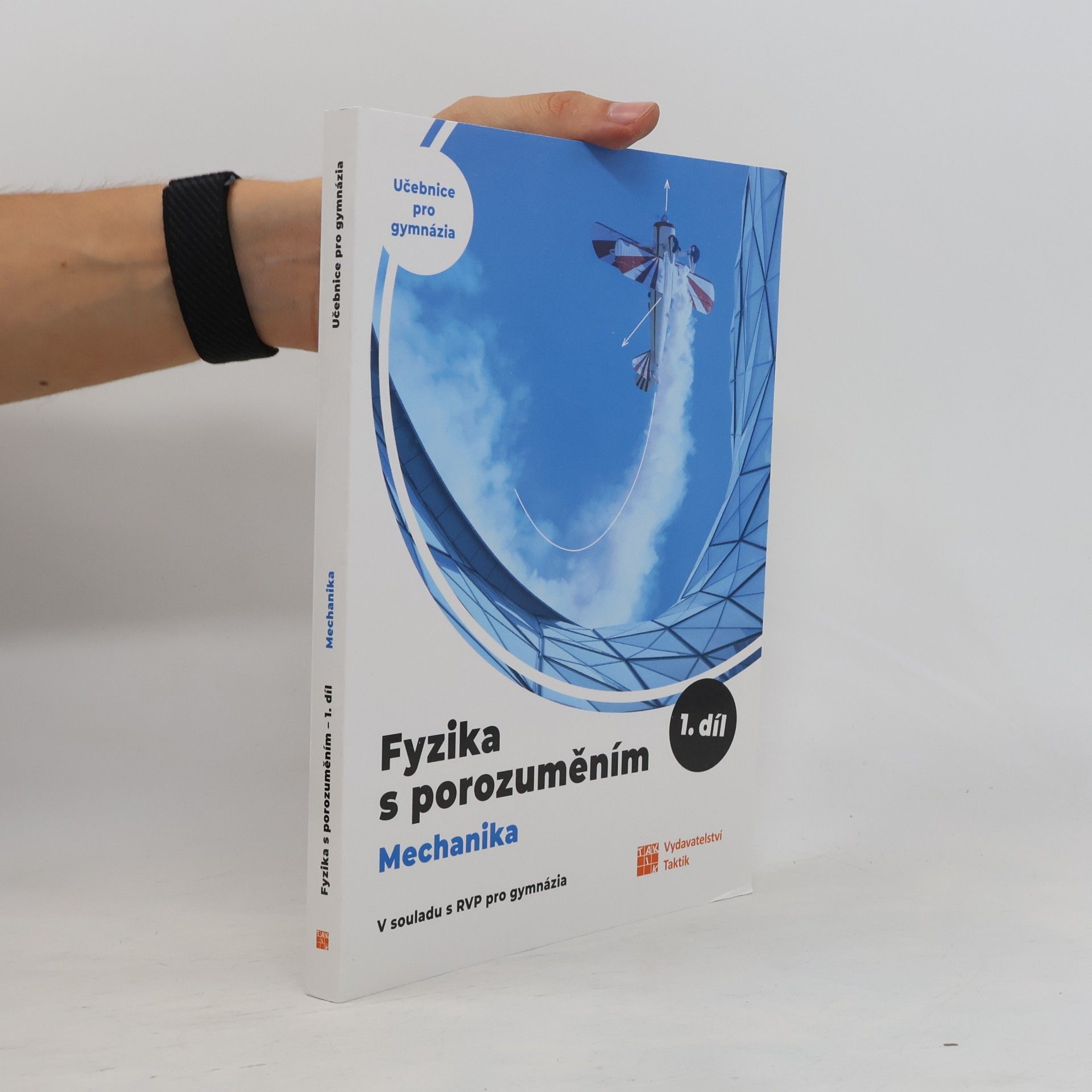 Fyzika s porozuměním : učebnice pro gymnázia. 1. díl, Mechanika