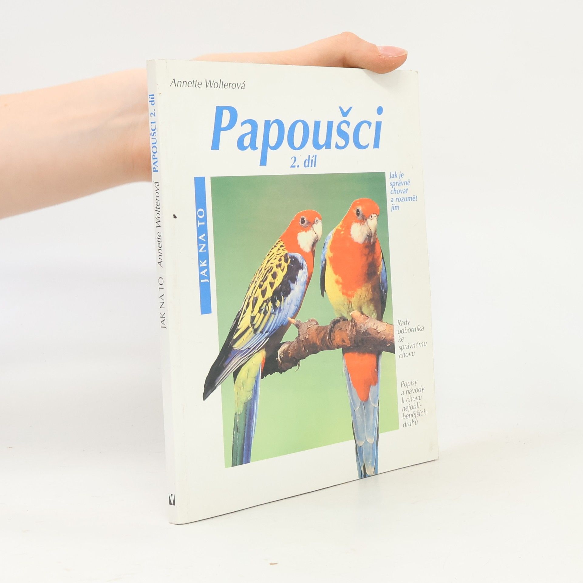 Annette Wolter Papoušci 2. díl : jak je správně chovat a rozumět jim