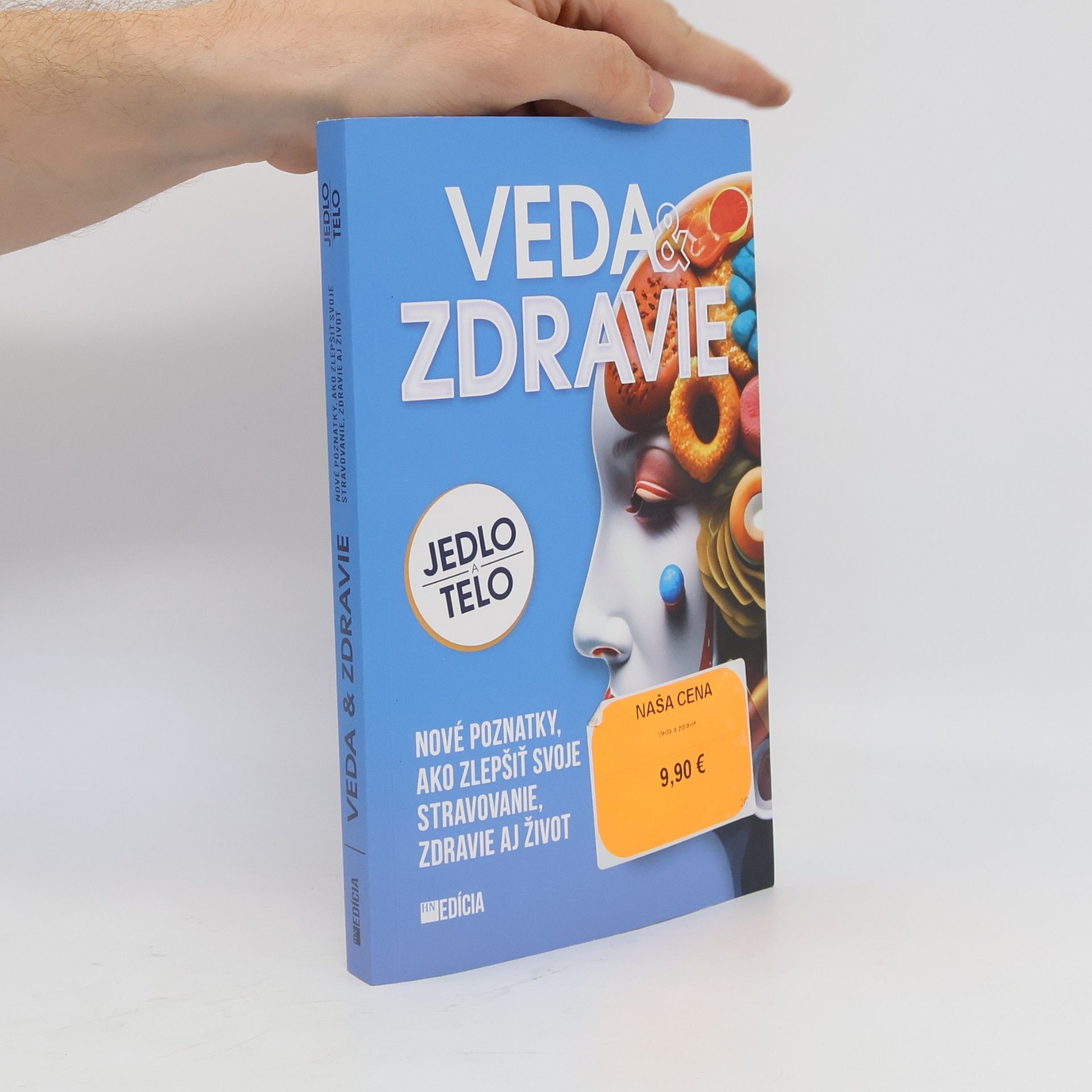 Alžbeta Pňačeková Veda & zdravie : jedlo a telo : nové poznatky, ako zlepšiť svoje stravovanie, zdravie aj život