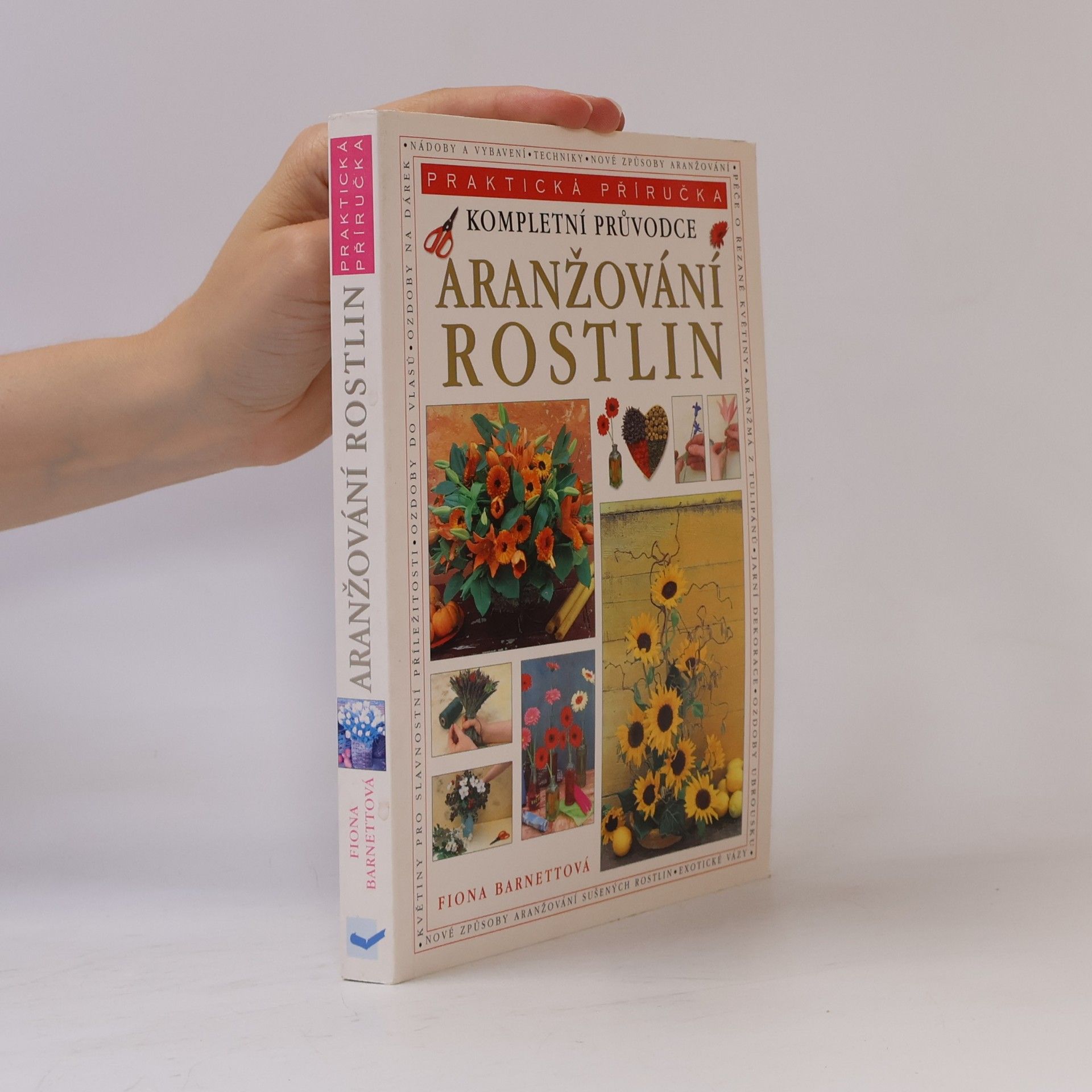 Kolektiv autorů Kompletní průvodce aranžování rostlin