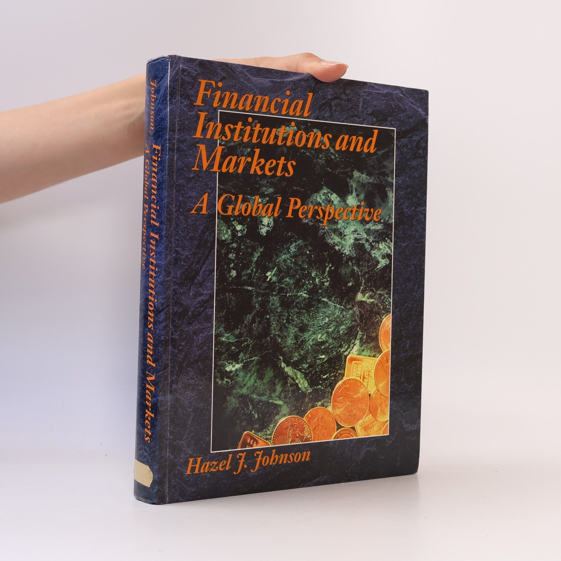 Hazel J. Johnson Financial institutions and markets : a global perspective