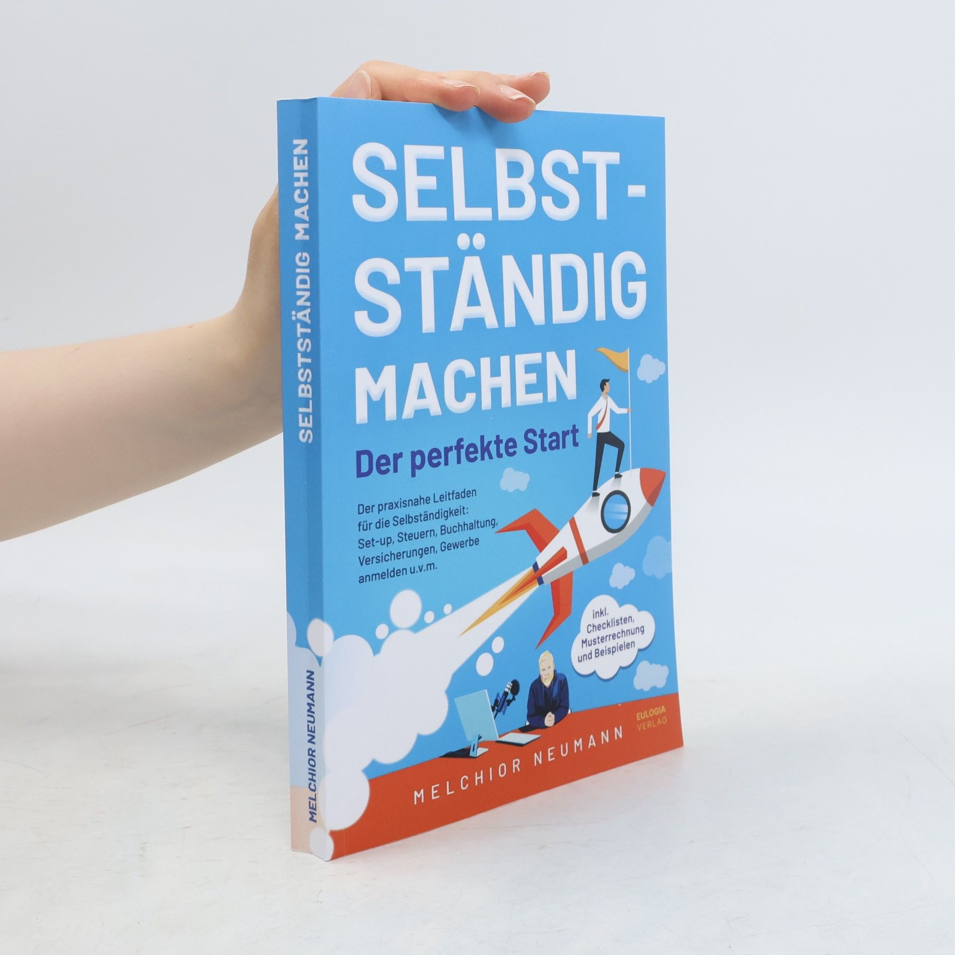 Melchior Neumann Selbstständig machen - Der perfekte Start