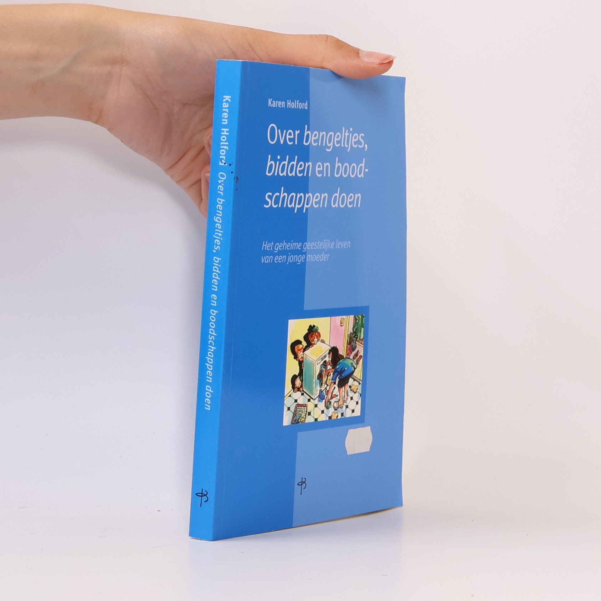 Karen Holford Over bengeltjes, bidden en boodschappen doen