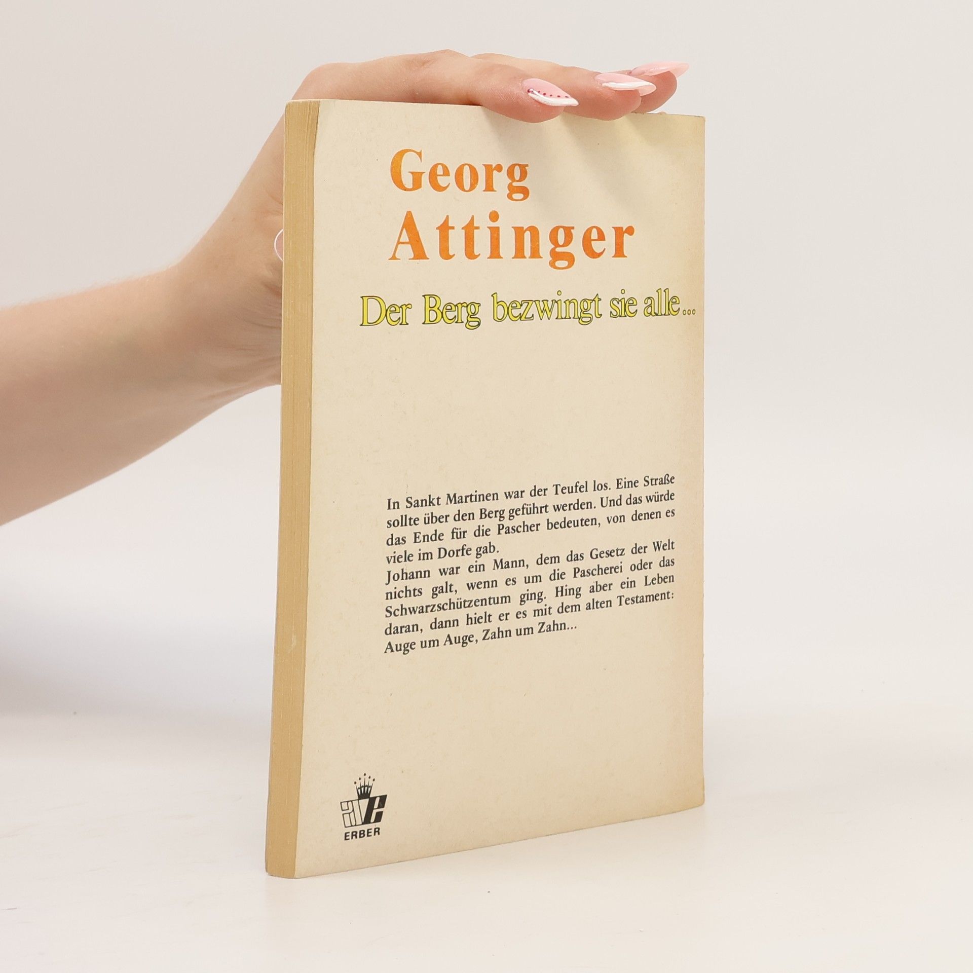 Georg Attinger Der Berg bezwingt sie alle...