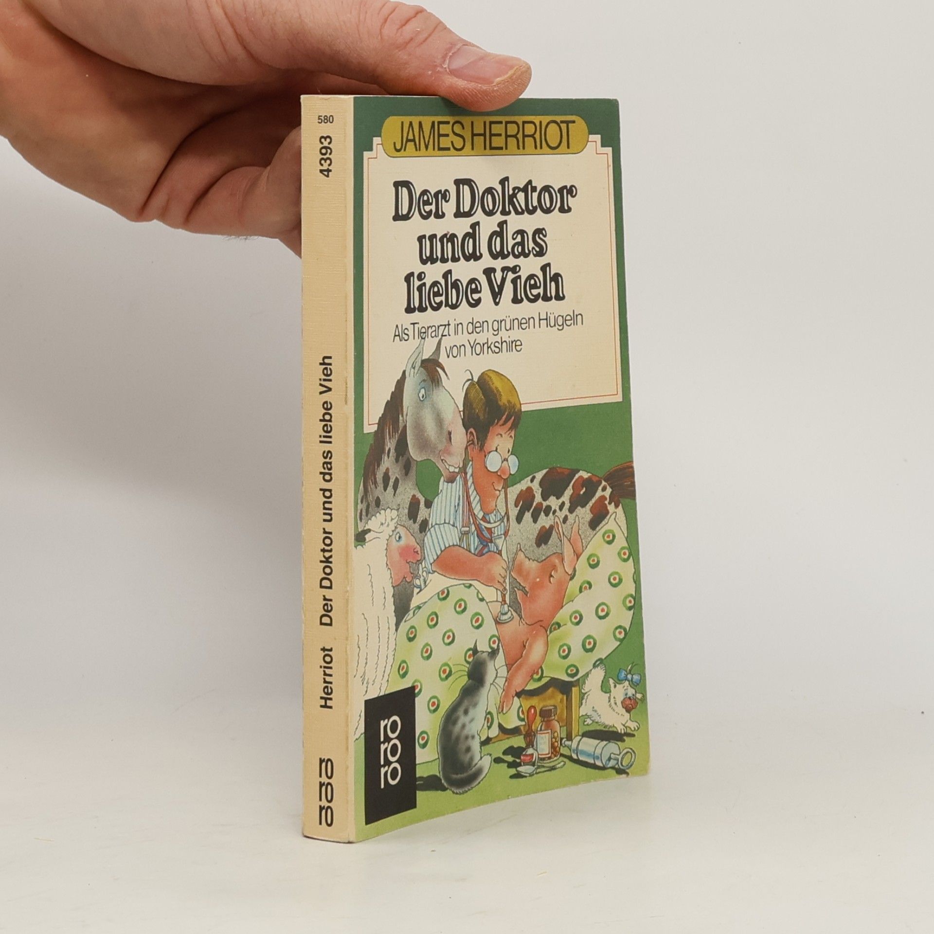 James Herriot Der Doktor und das liebe Vieh : als Tierarzt in den grünen Hügeln von Yorkshire