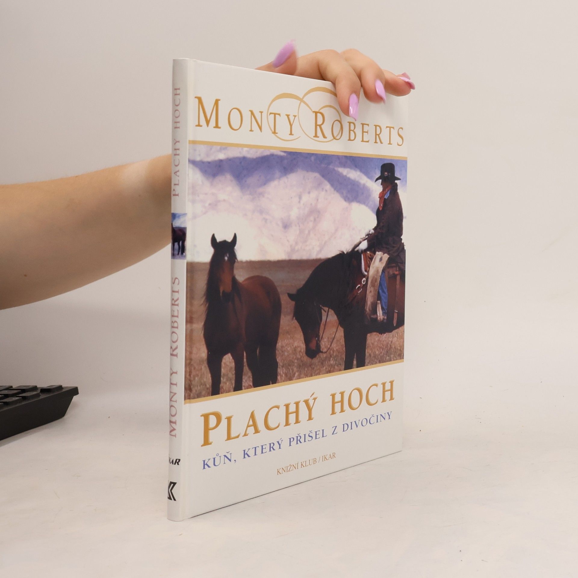 Monty Roberts Plachý hoch. Kůň, který přišel z divočiny