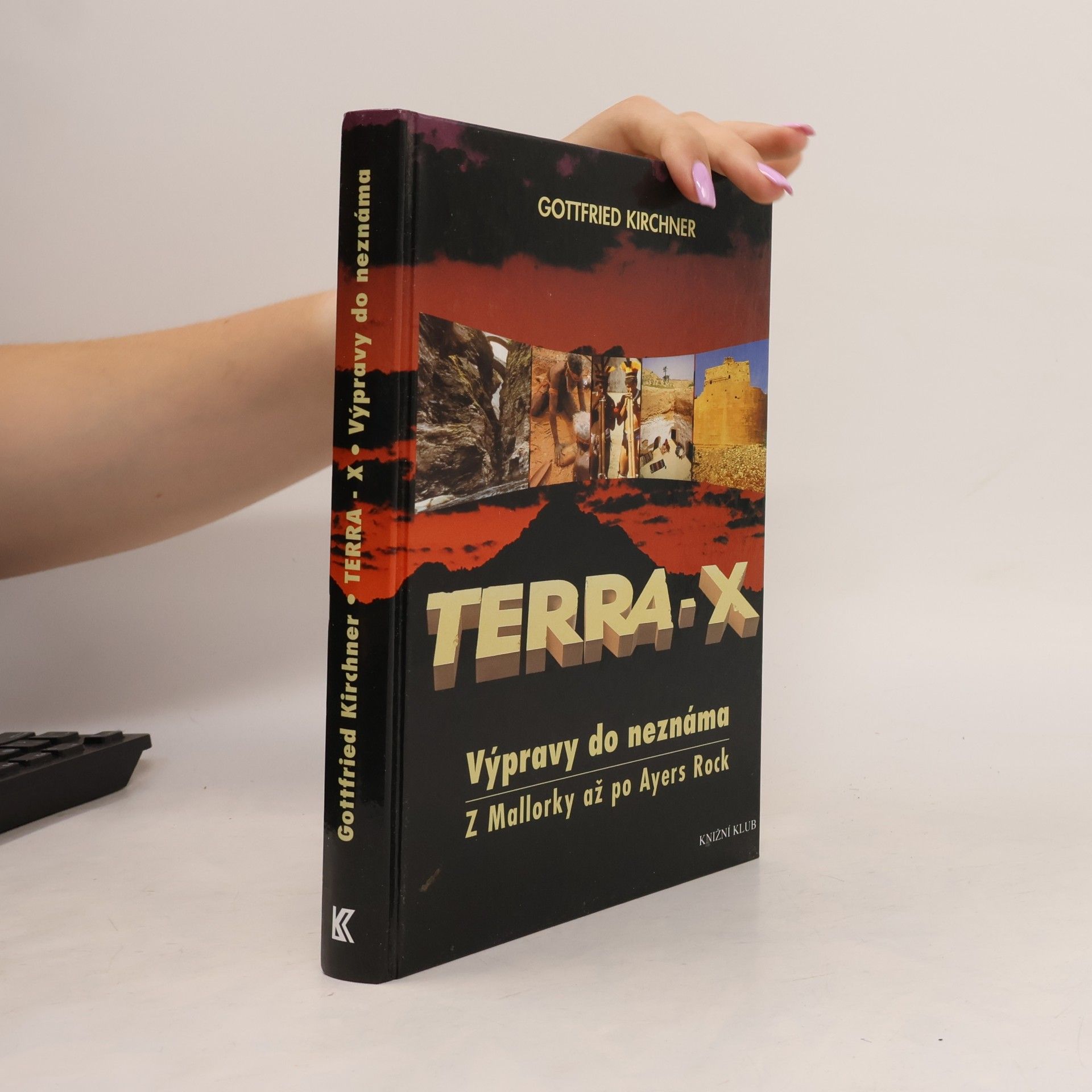 Gottfried Kirchner Terra-X. Výpravy do neznáma. Z Mallorky až po Ayers Rock