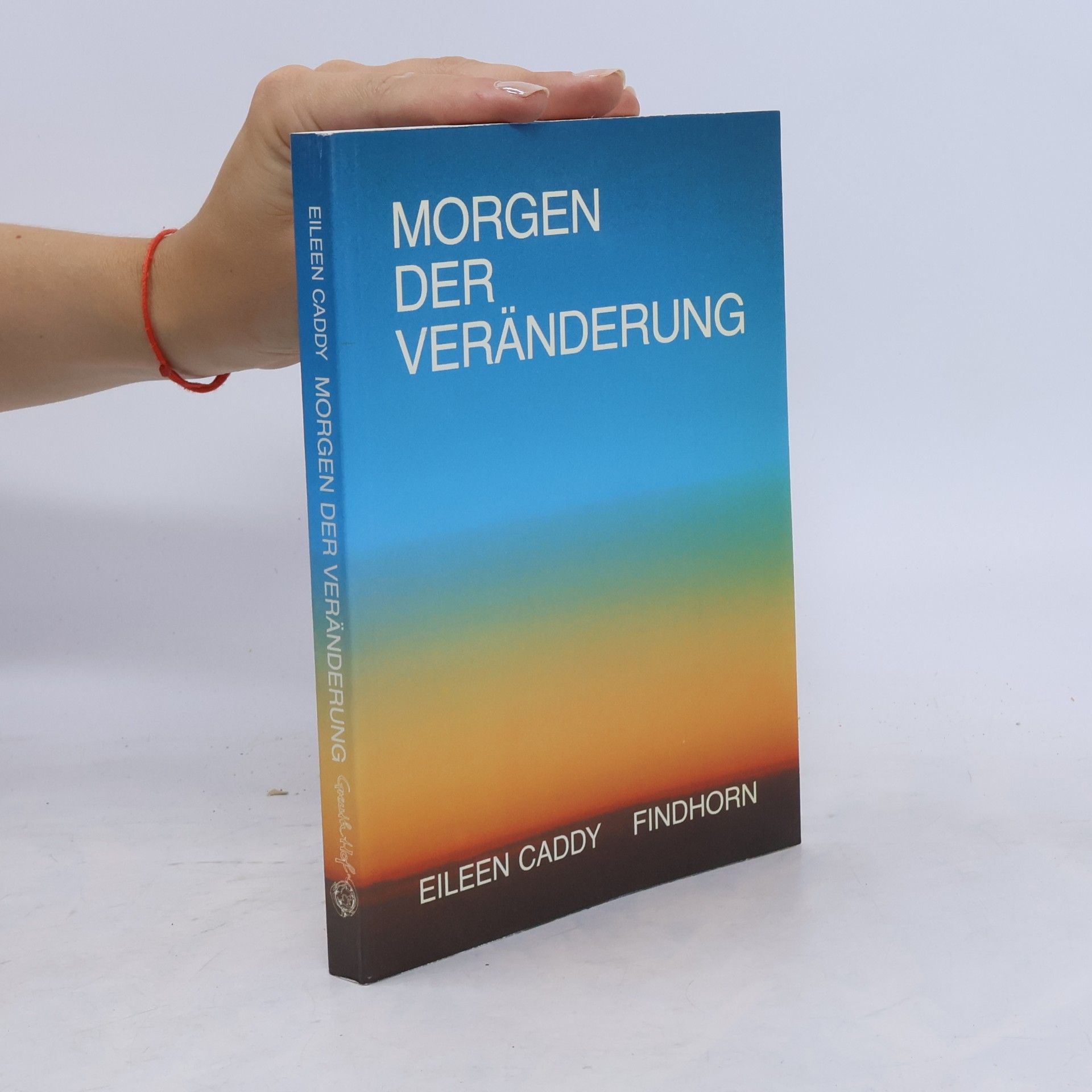 Eileen Caddy Morgen der Veränderung