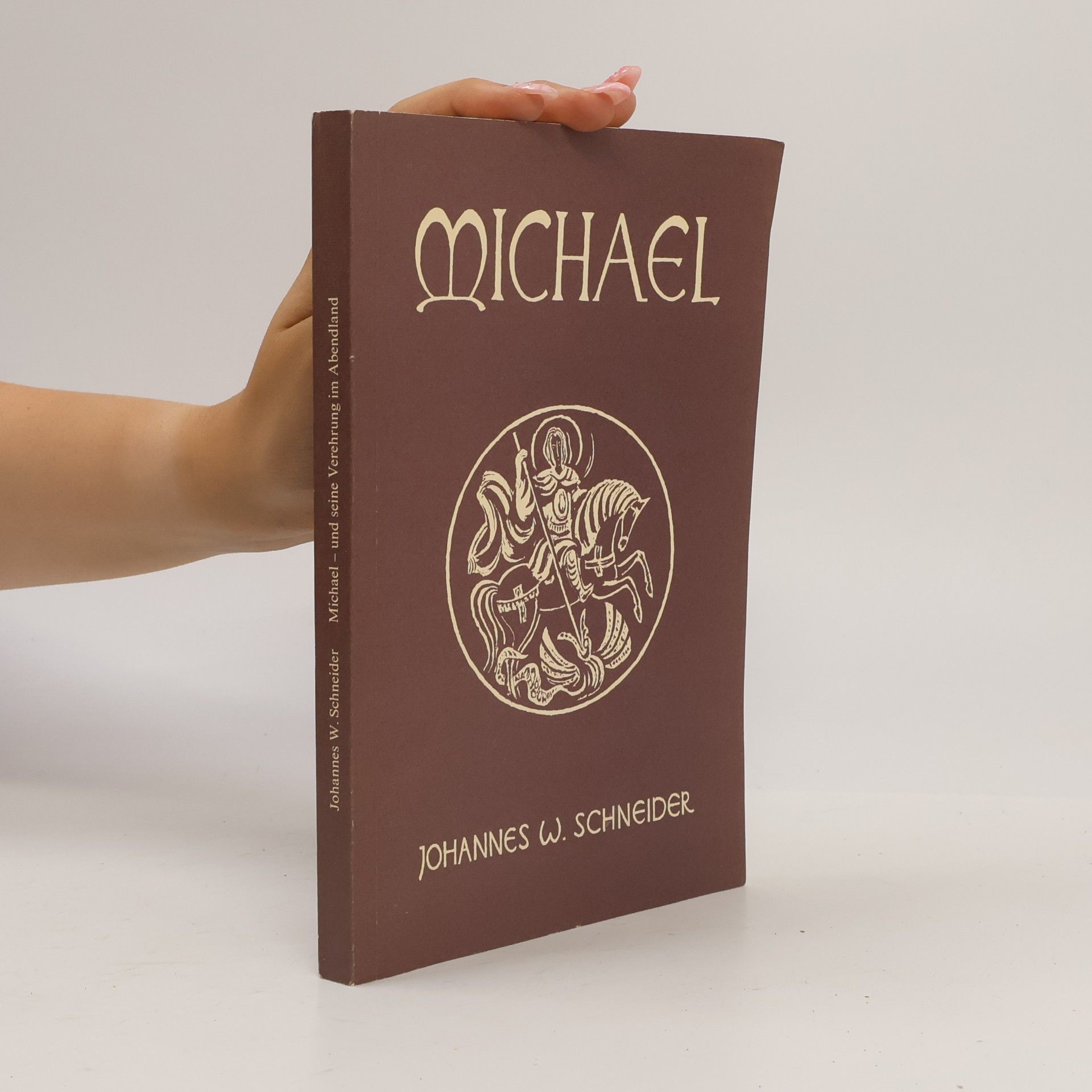 Johannes W. Schneider Michael und seine Verehrung im Abendland