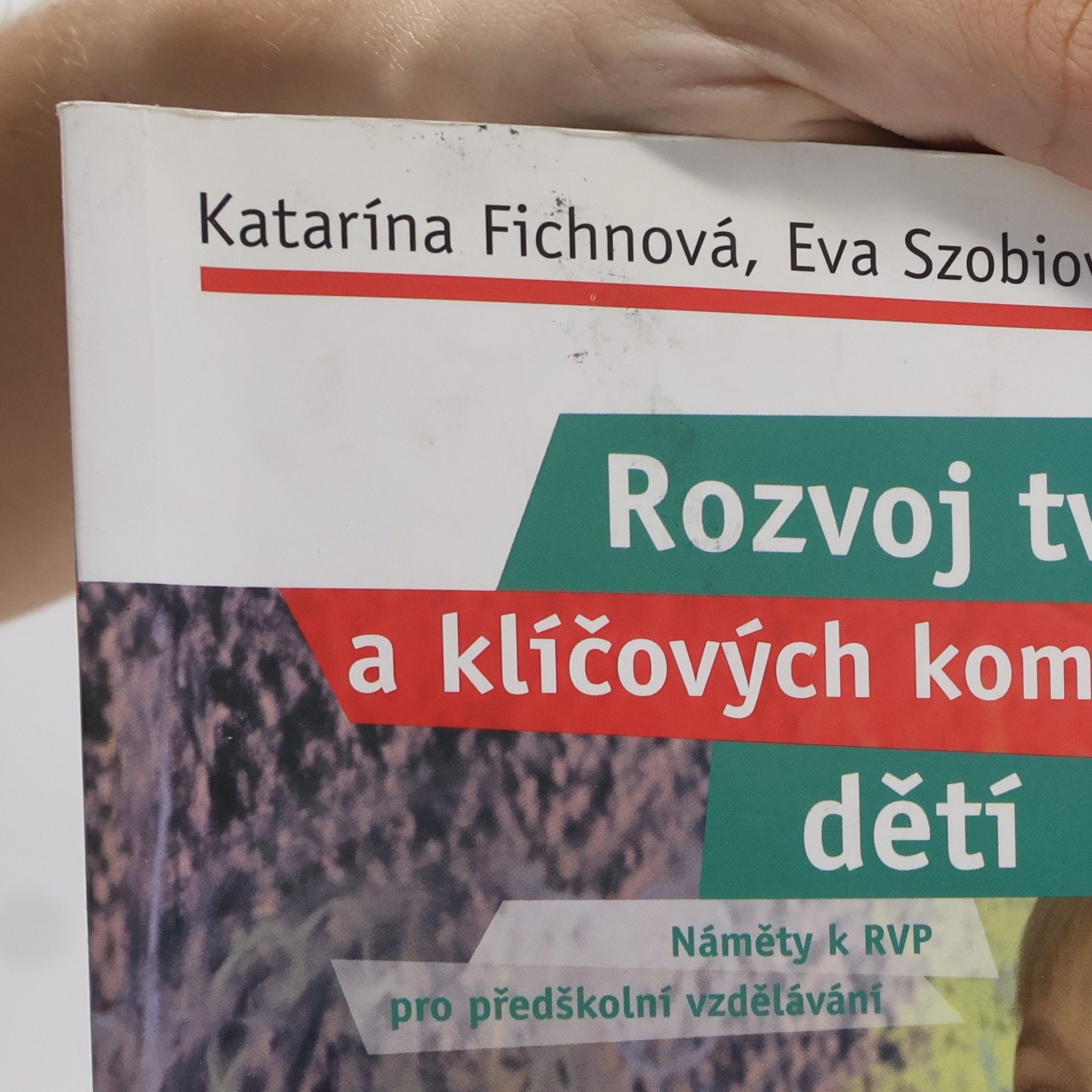 Katarína Fichnová Rozvoj tvořivosti a klíčových kompetencí dětí: náměty k RVP pro předškolní vzdělávání