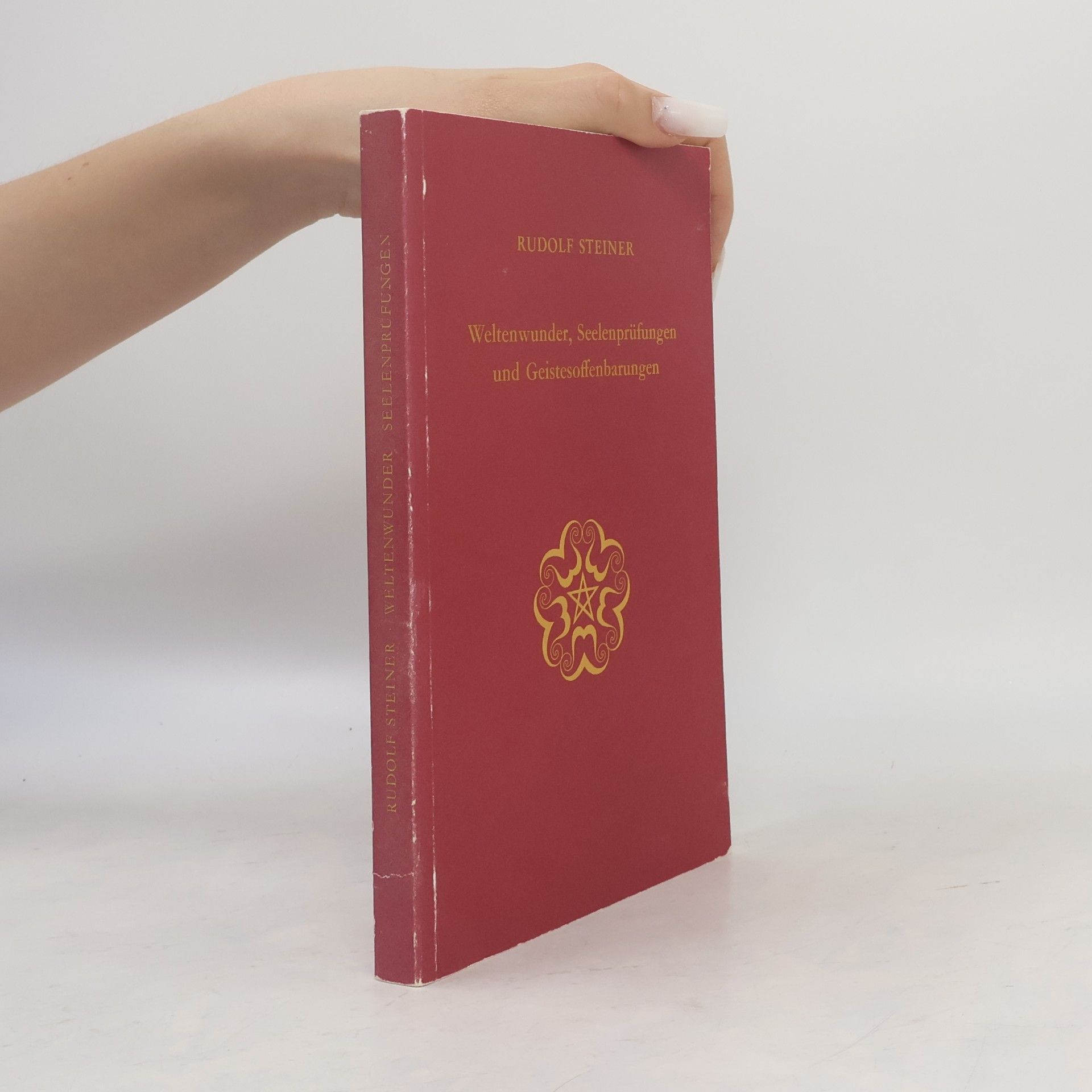 Rudolf Steiner Weltenwunder, Seelenprüfungen und Geistesoffenbarungen