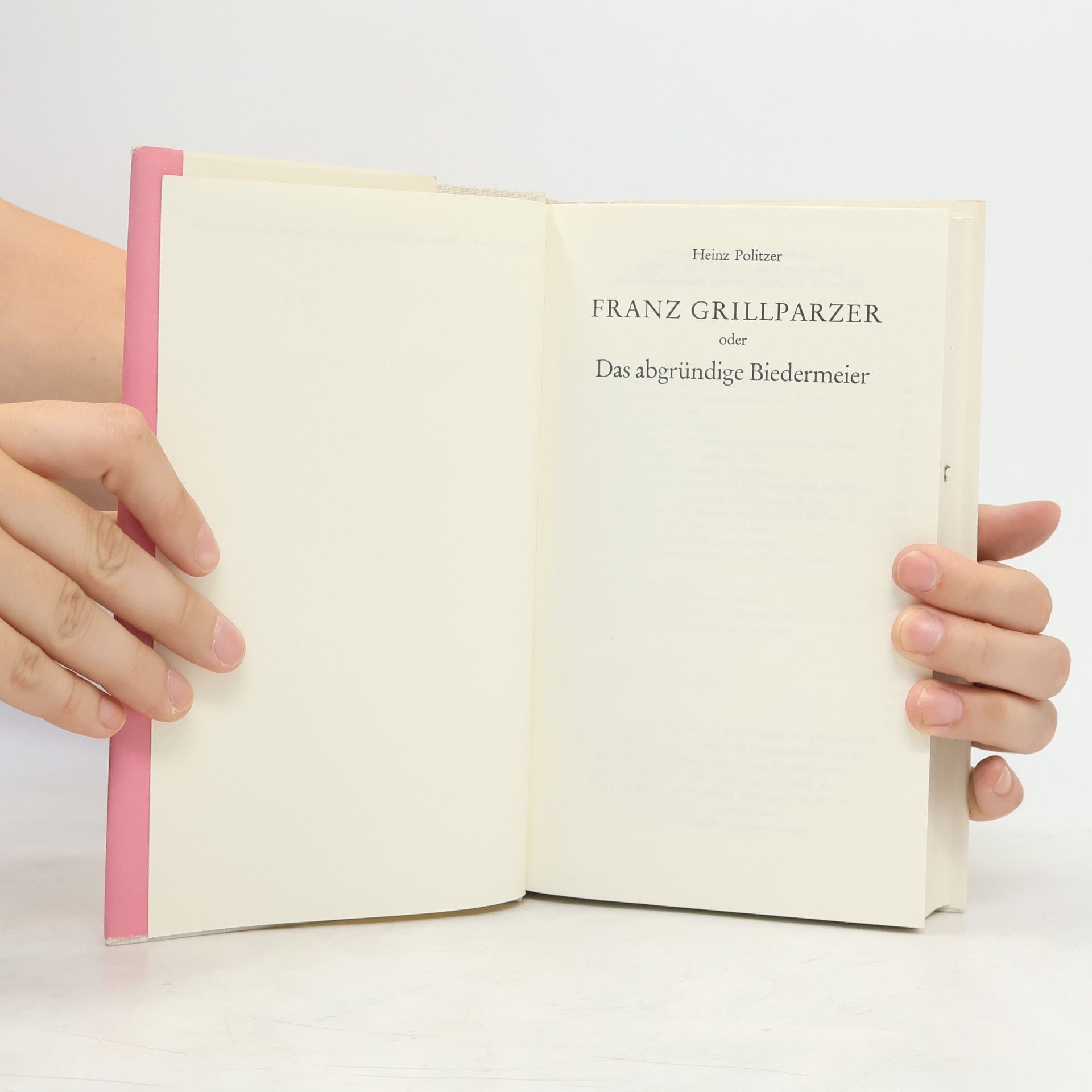 Heinz Politzer Franz Grillparzer oder Das abgründige Biedermeier