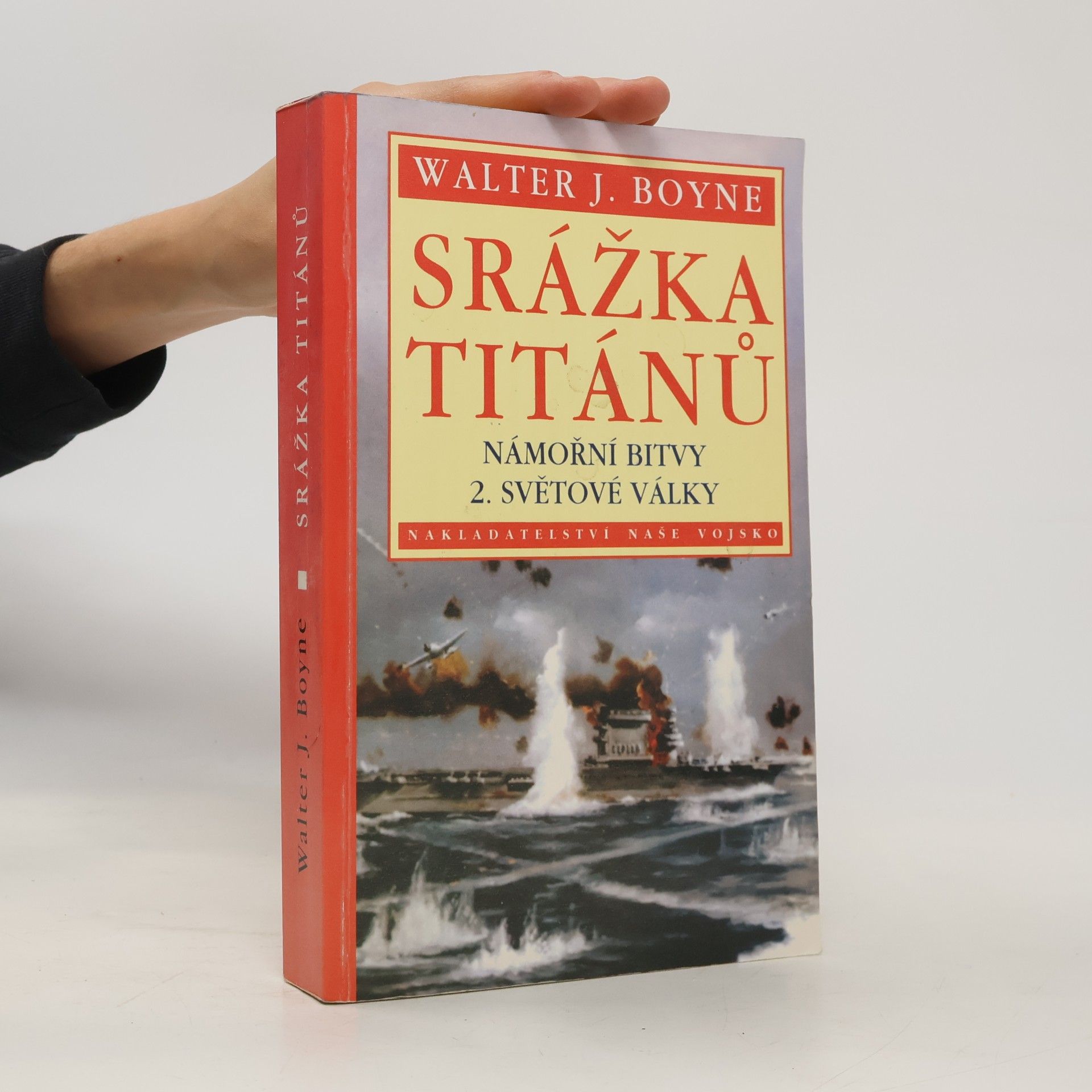 Walter J. Boyne Srážka titánů - Námořní bitvy 2. světové války