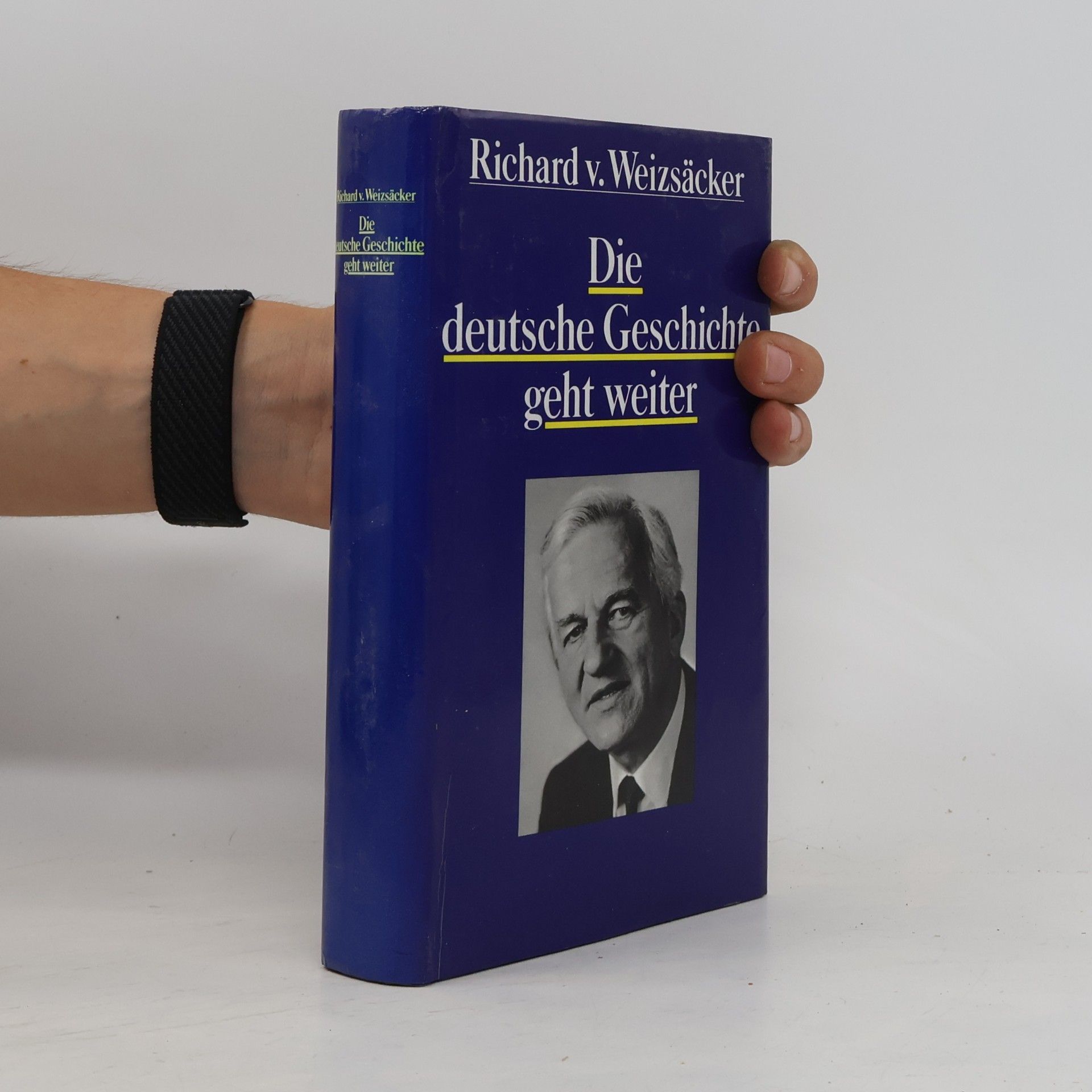 Richard v. Weizsäcker Die deutsche Geschichte geht weiter