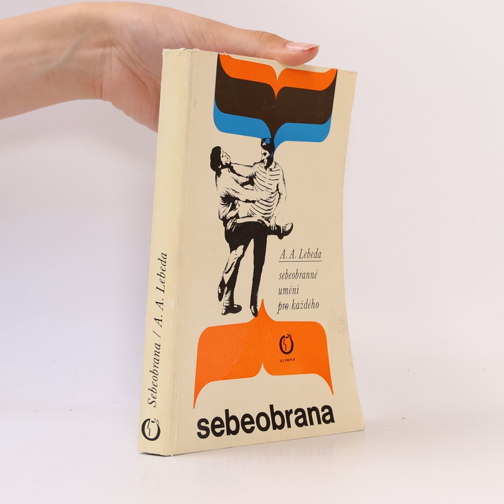 Adolf Andrej Lebeda Sebeobrana. Sebeobranné umění pro každého