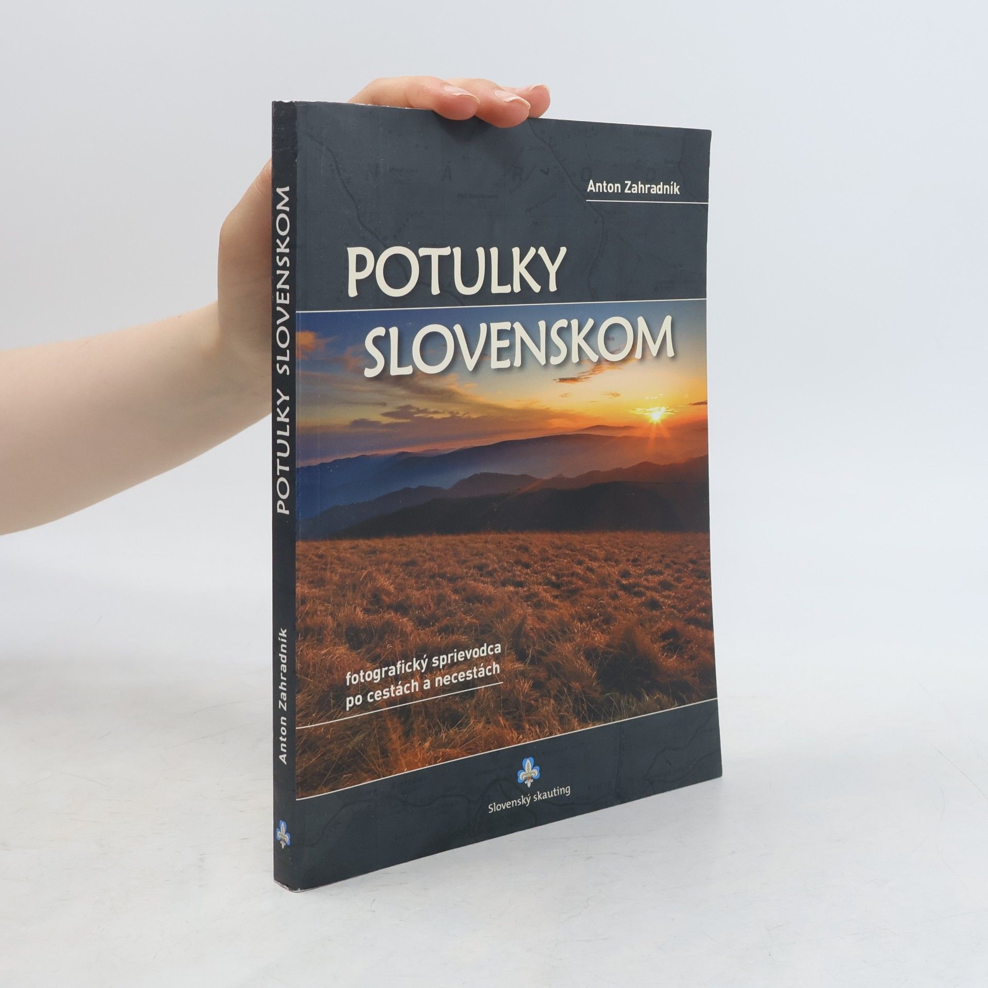Anton Zahradník Potulky Slovenskom : fotografický sprievodca po cestách a necestách