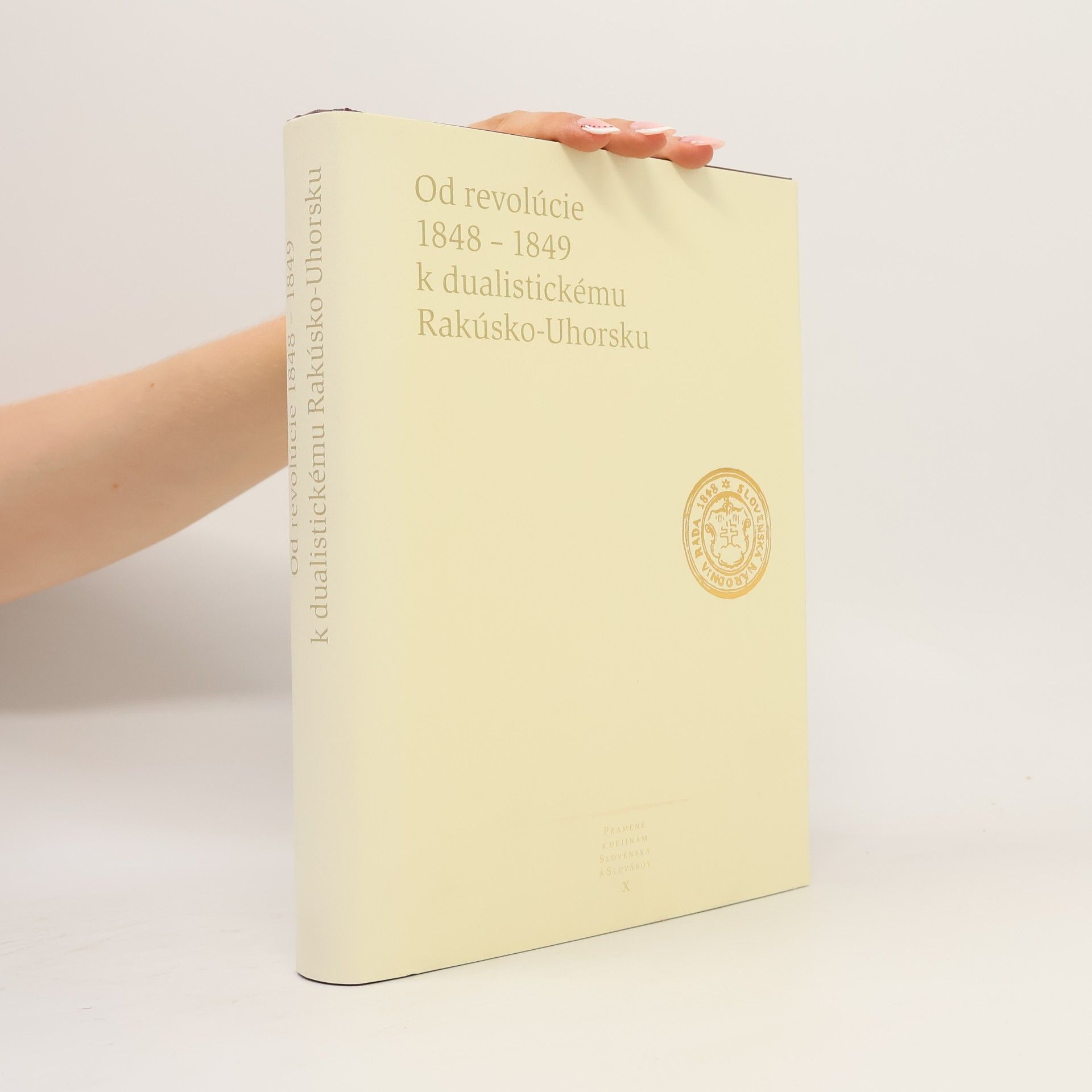 Milan Podrimavský Pramene k dejinám Slovenska a Slovákov X - Od revolúcie 1848-1849 k dualistickému Rakúsko-Uhorsku