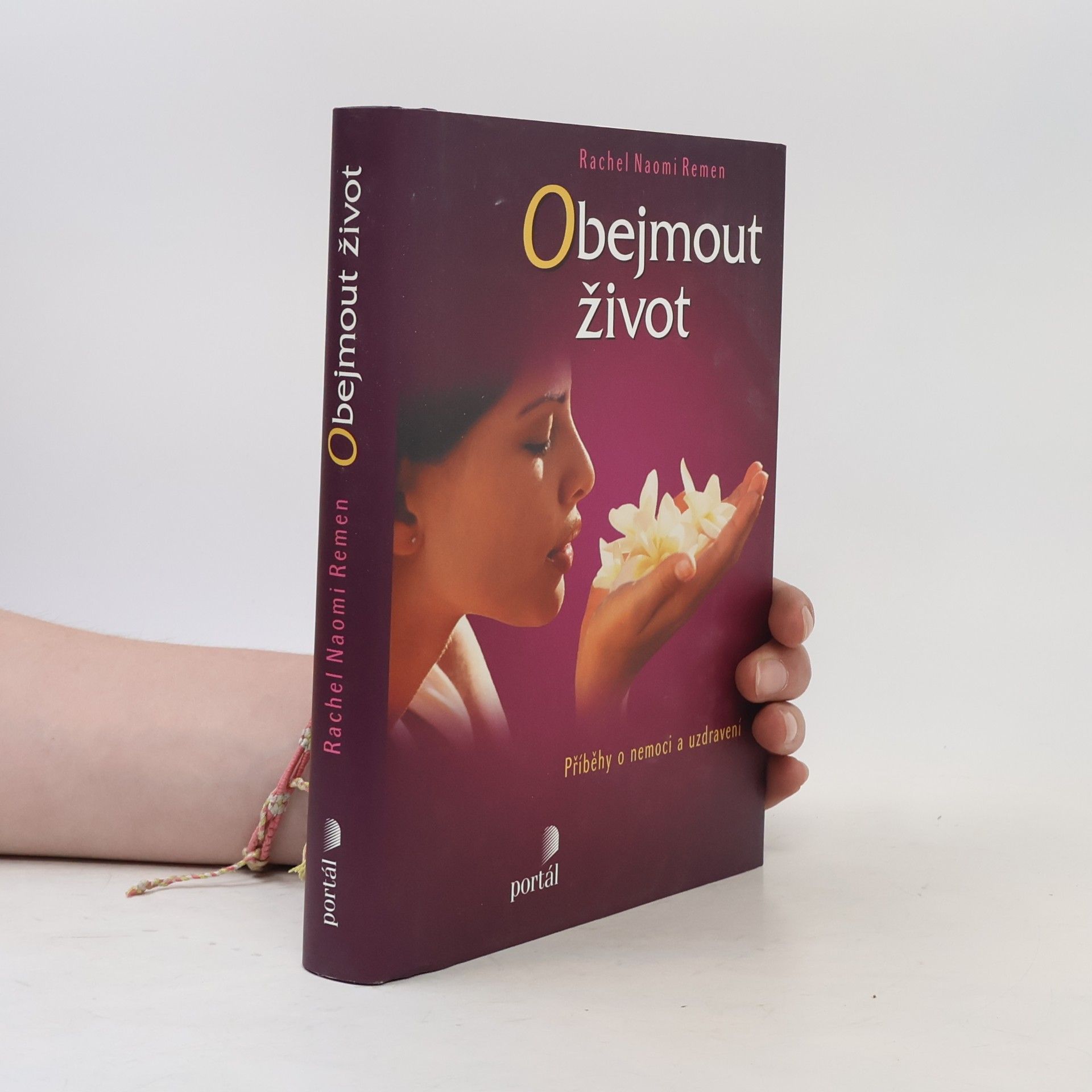 Rachel Naomi Remen Obejmout život: Příběhy o nemoci a uzdravení