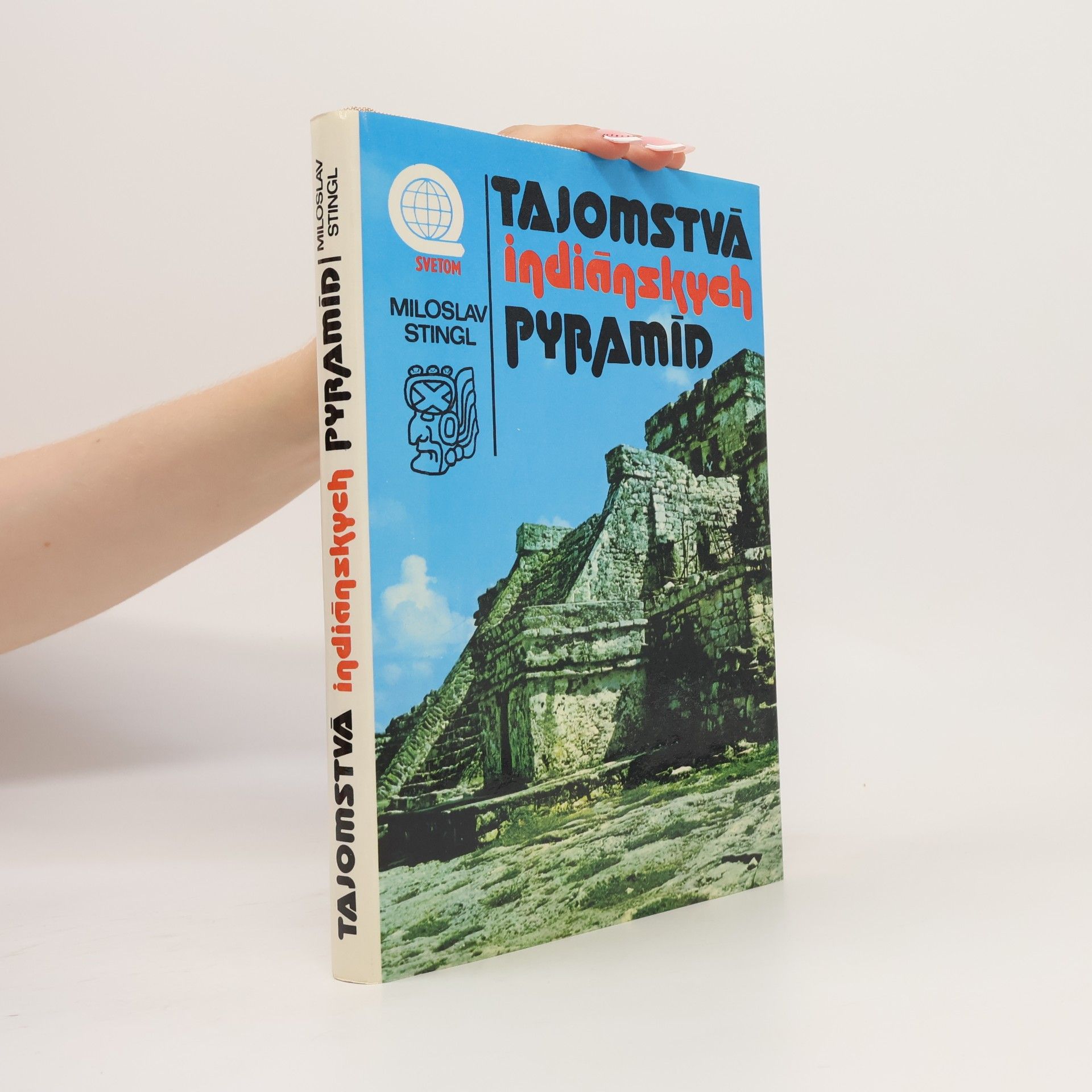 Miloslav Stingl Tajomstvá indiánskych pyramíd
