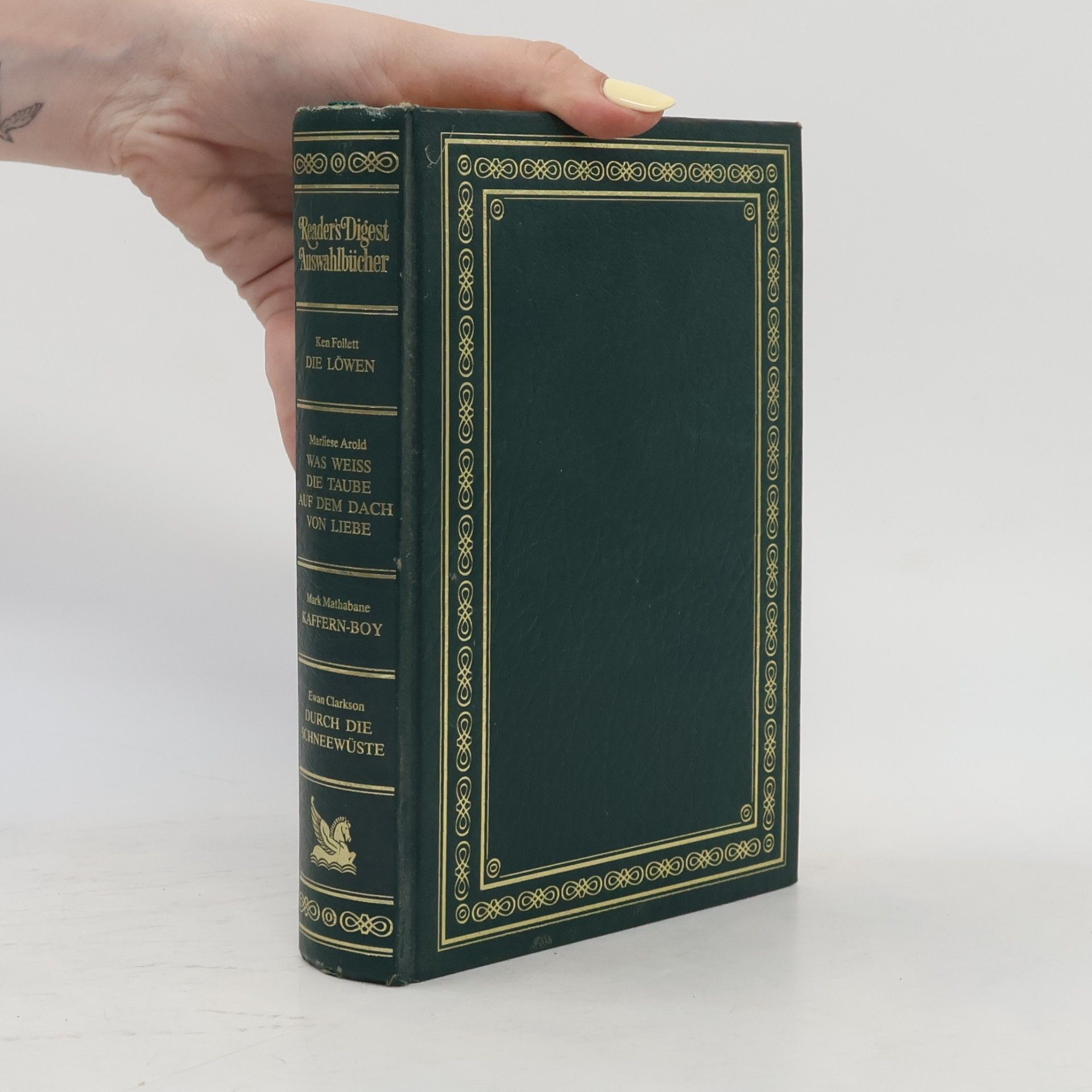 Autorenkollektiv Reader's Digest Auswahlbücher. Die Löwen. Was weiß die Taube auf dem Dach von Liebe. Kaffern-Boy. Durch die Schneewüste