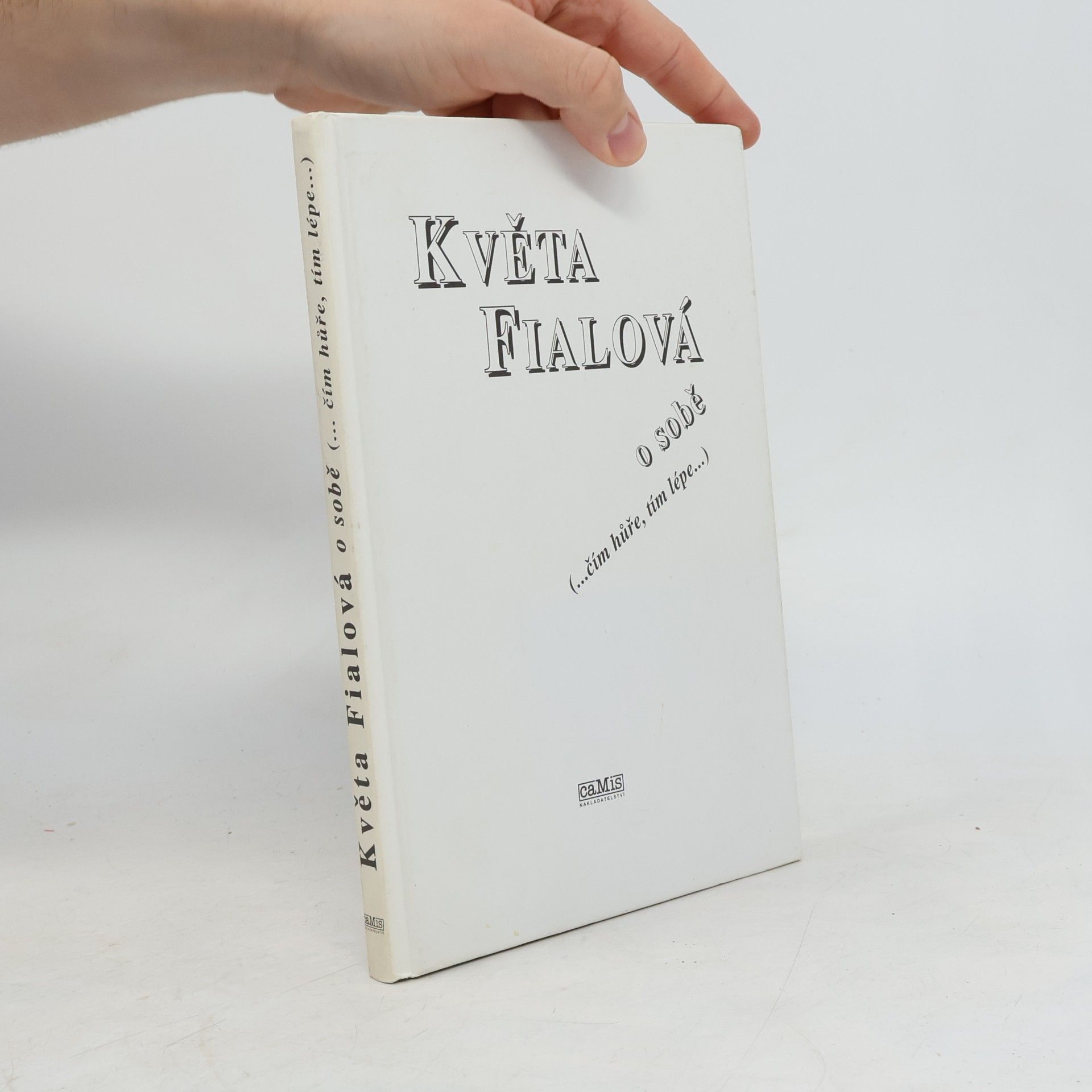 Květa Fialová Květa Fialová o sobě (... čím hůře, tím lépe...)