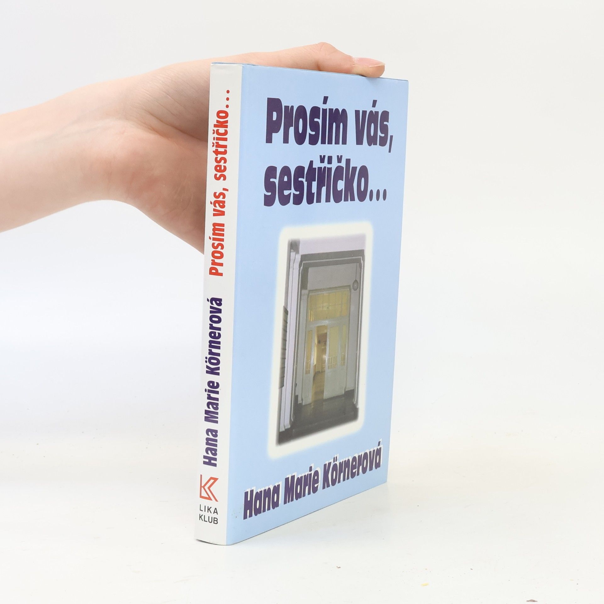 Hana Marie Körnerová Prosím vás, sestřičko...