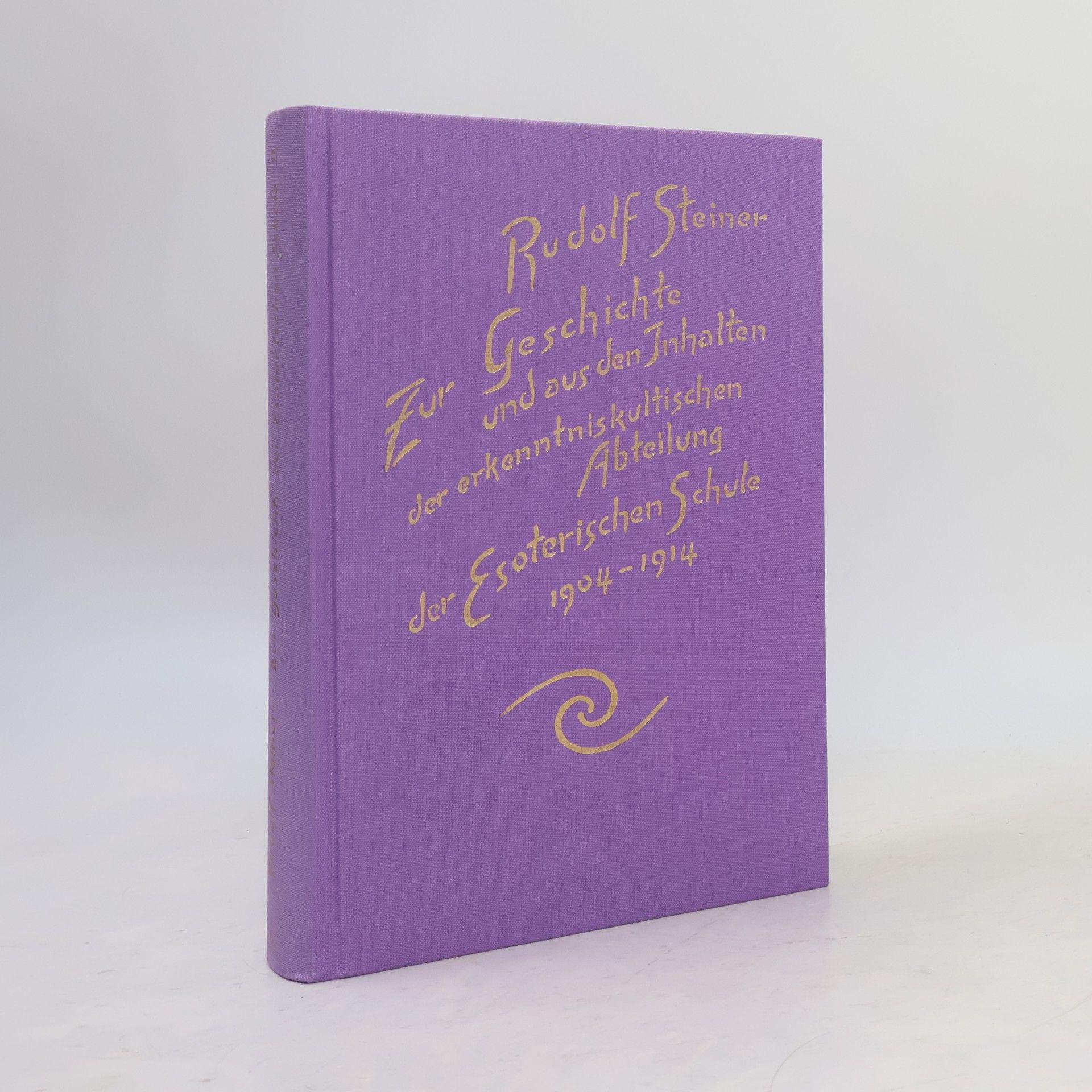 Rudolf Steiner Zur Geschichte und aus den Inhalten der erkenntniskultischen Abteilung der Esoterischen Schule 1904 - 1914