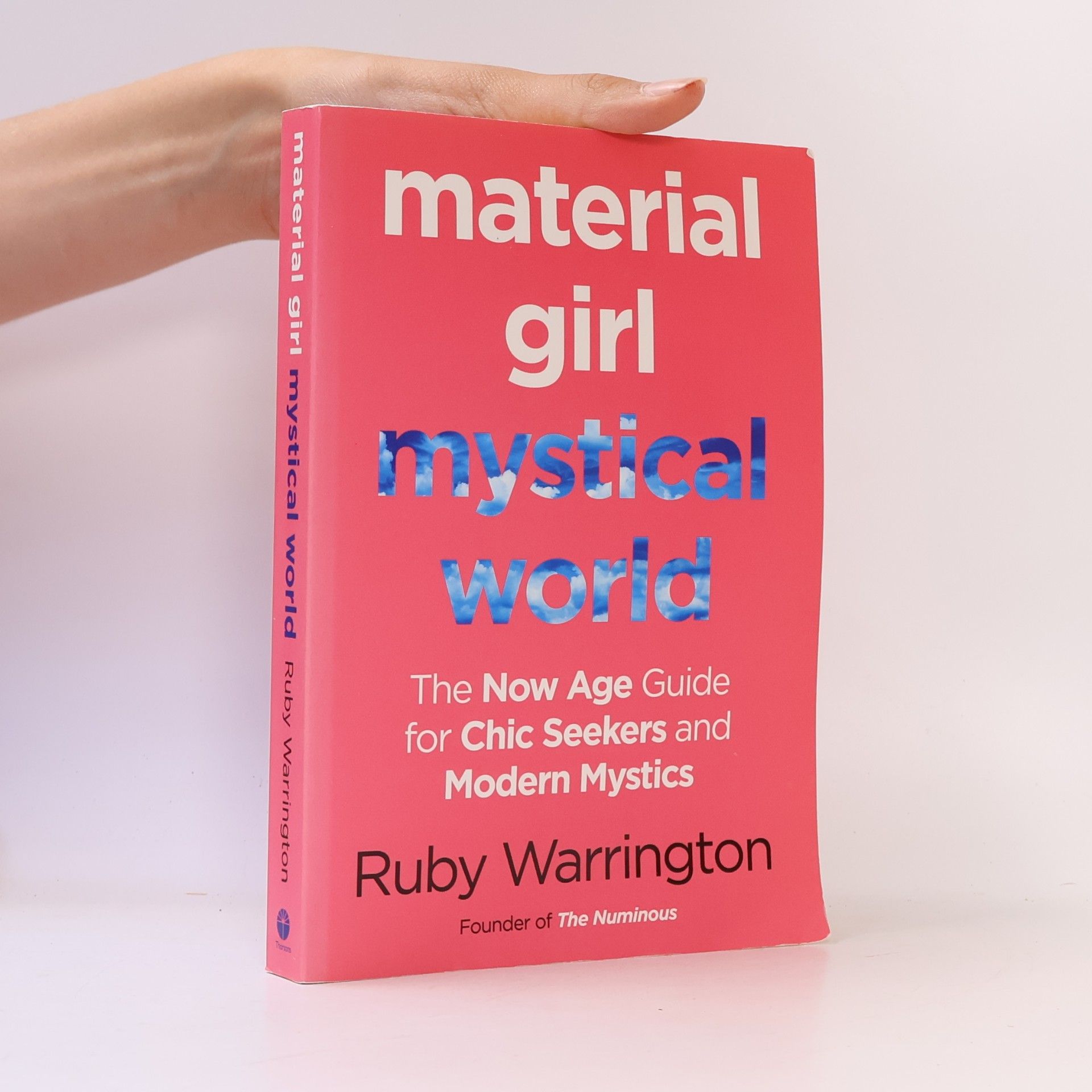 Ruby Warrington Material girl, mystical world : the now-age guide for chic seekers and modern mystics