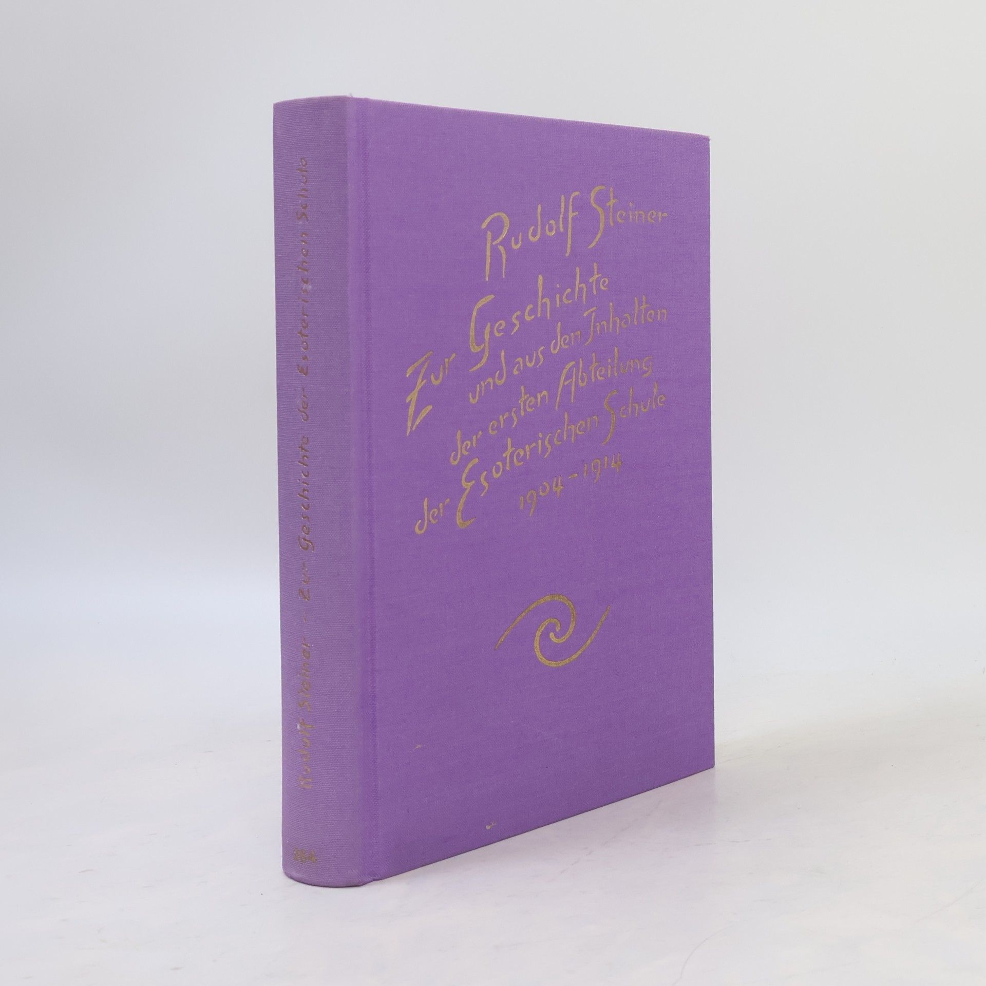 Rudolf Steiner Zur Geschichte und aus den Inhalten der ersten Abteilung der Esoterischen Schule 1904 - 1914