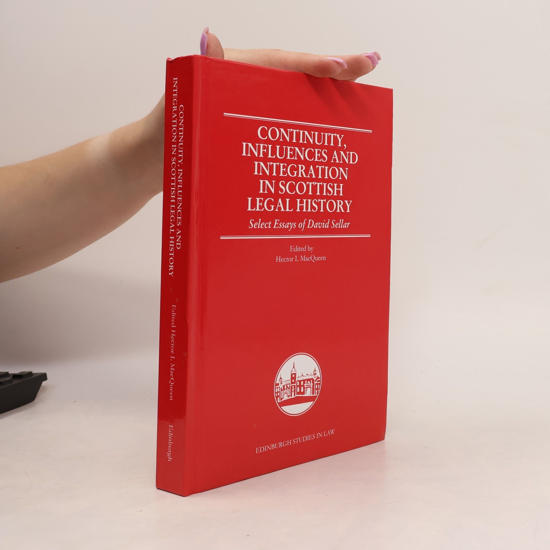 David Sellar Edinburgh Studies in Law - 17: Continuity, Influences and Integration in Scottish Legal History