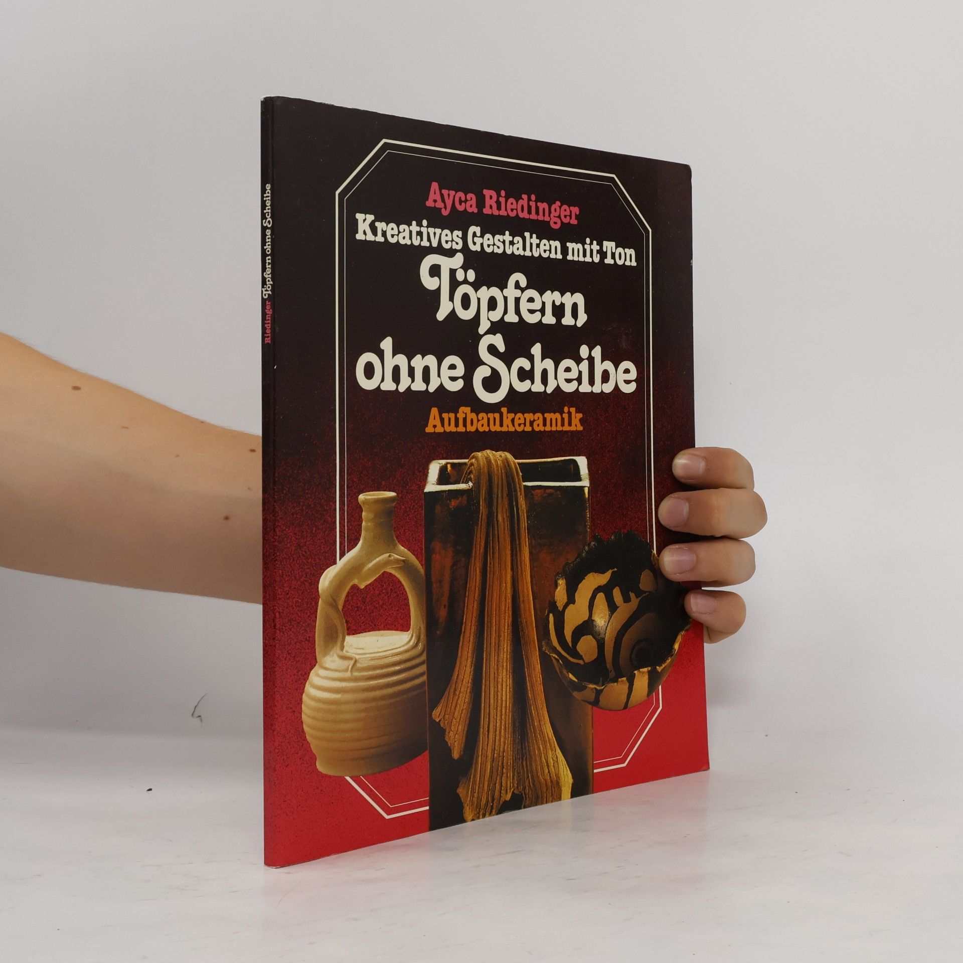 Various authors Töpfern ohne Scheibe. Aufbaukeramik