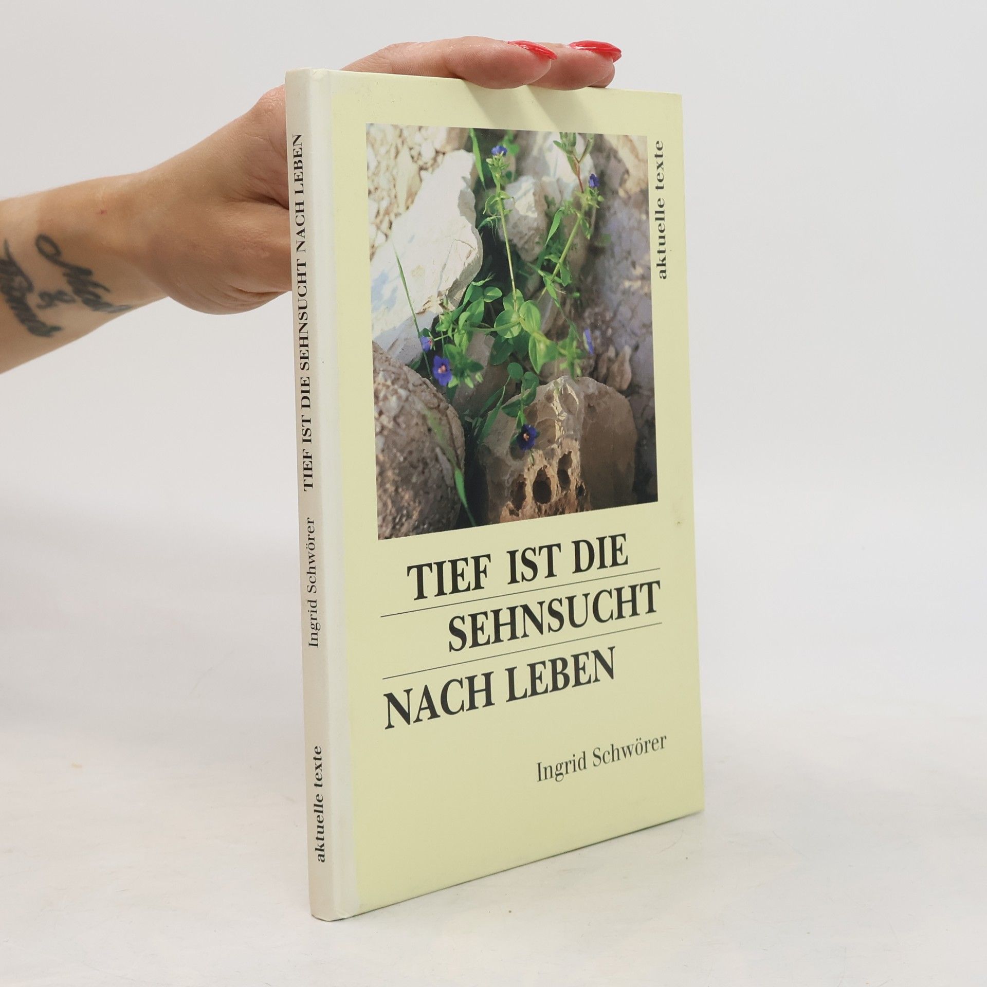 Ingrid Schwörer Tief ist die Sehnsucht nach Leben