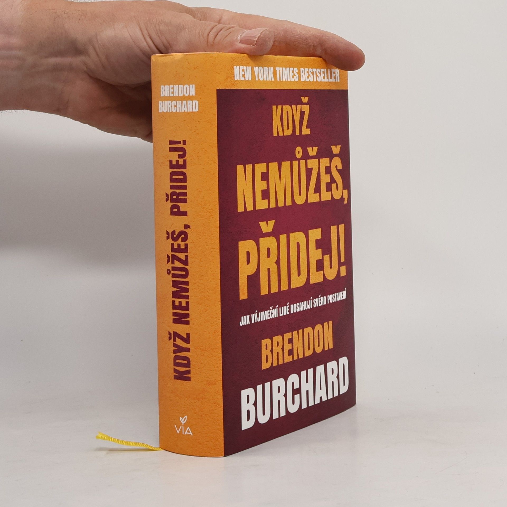 Brendon Burchard Když nemůžeš, přidej!